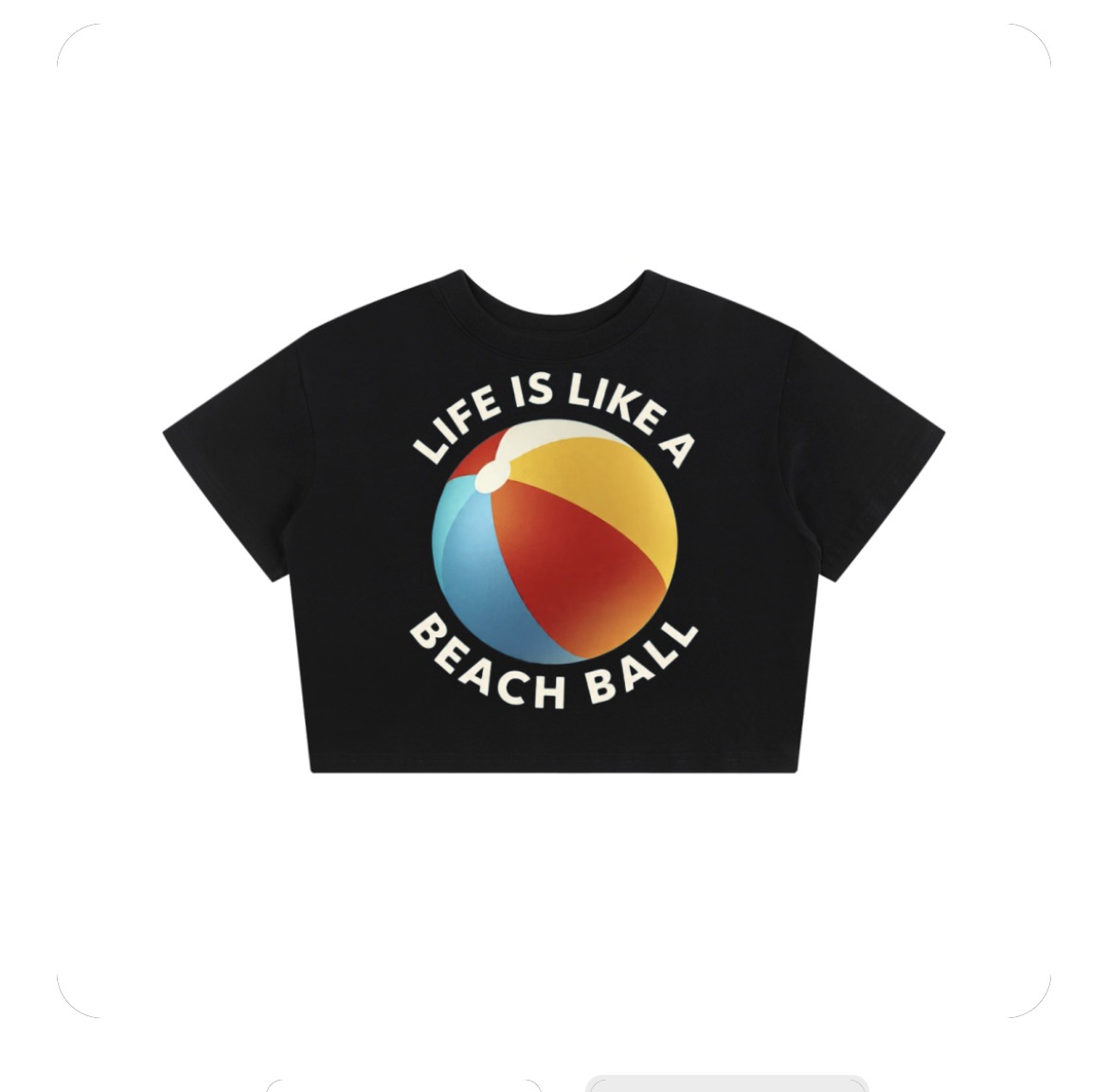 Life is Like a Beach Ball Crop Tee
