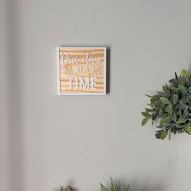 One Day at a Time Wooden Sign
