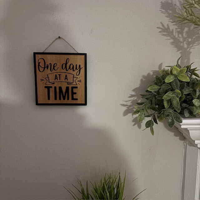 One Day at a Time Wooden Sign