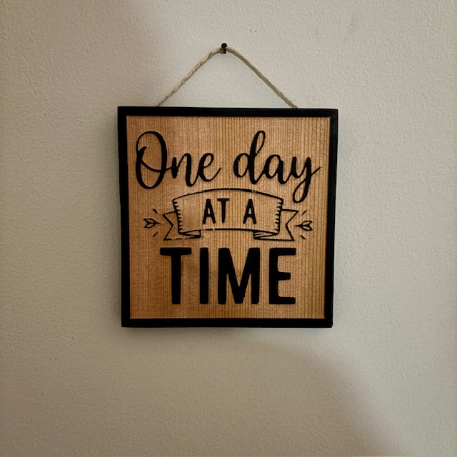 One Day at a Time Wooden Sign