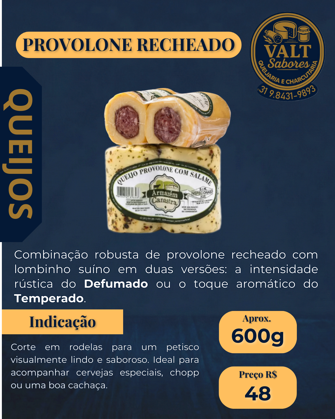 Provolone Recheado - Defumado | Temperado