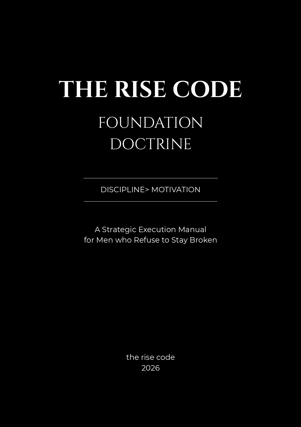 THE RISE DOCTRINE — Discipline Over Motivation (50+ Page Framework)