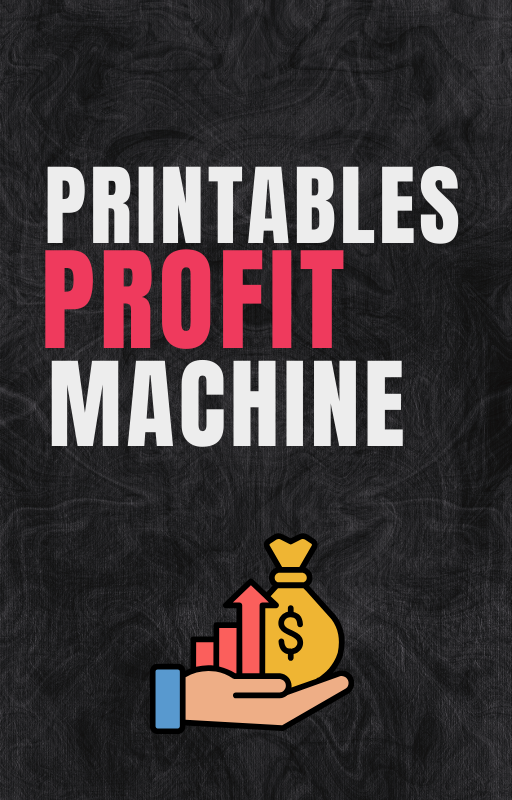 Printables Profit Machine