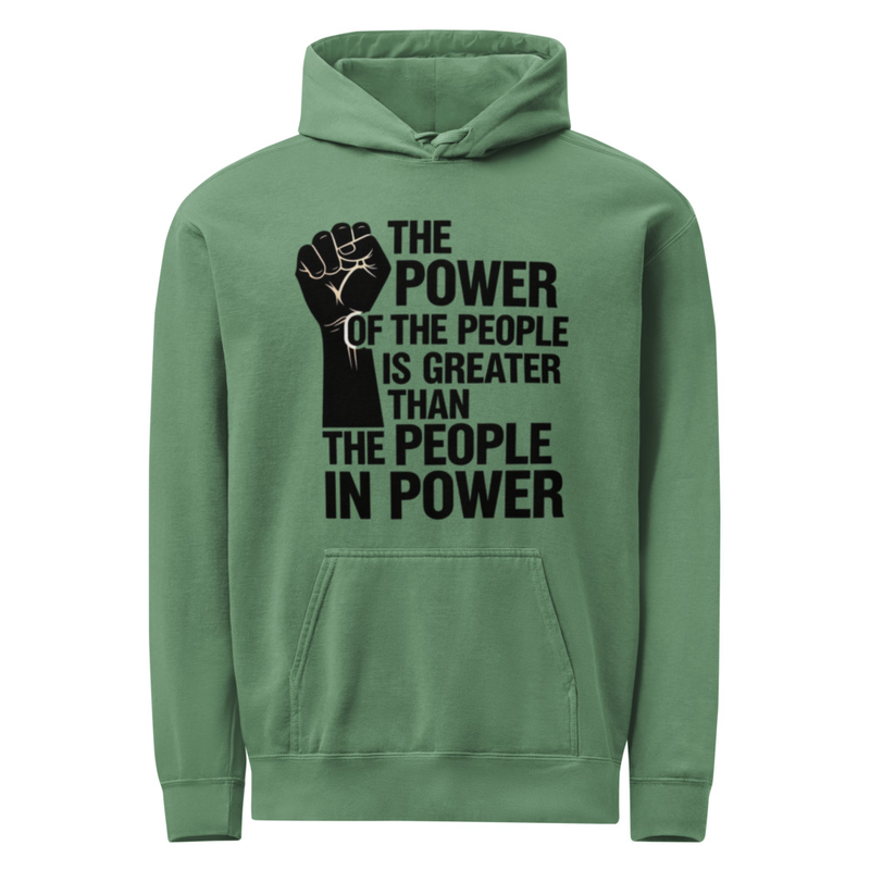 POWER OF THE PEOPLE - Pre Shrunk- garment-dyed hoodie