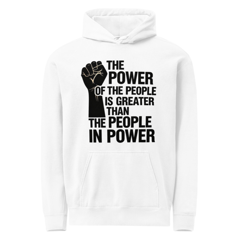 POWER OF THE PEOPLE - Pre Shrunk- garment-dyed hoodie