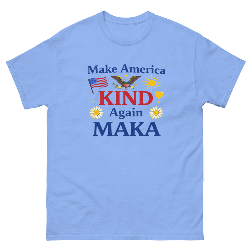 Unisex classic tee. Top Quality  MAKA - Make Am erica Kind Again 