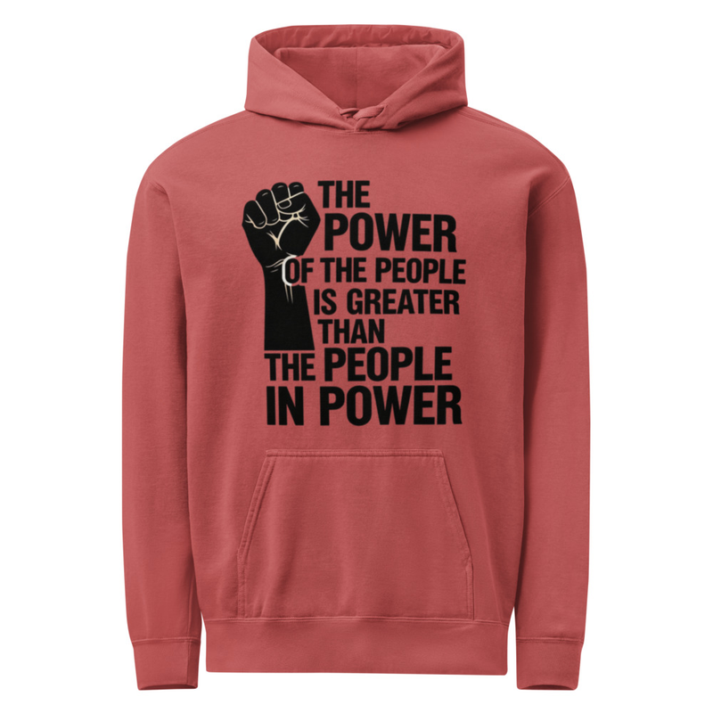 POWER OF THE PEOPLE - Pre Shrunk- garment-dyed hoodie