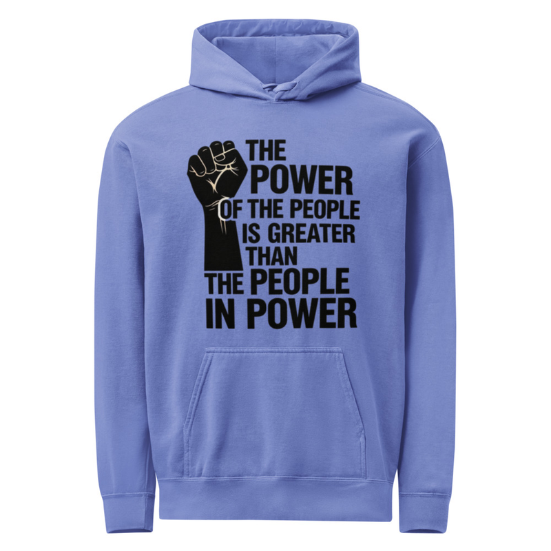 POWER OF THE PEOPLE - Pre Shrunk- garment-dyed hoodie