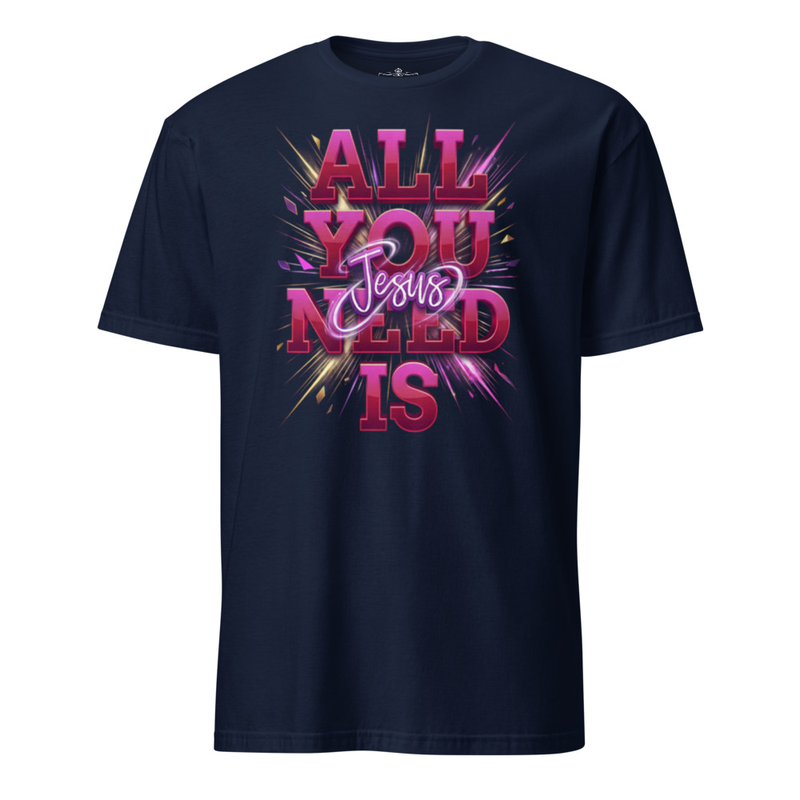 All You Need Is Jesus T-Shirt