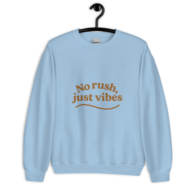 No Rush Just Vibes Unisex Sweatshirt – Lässiger Statement Pullover