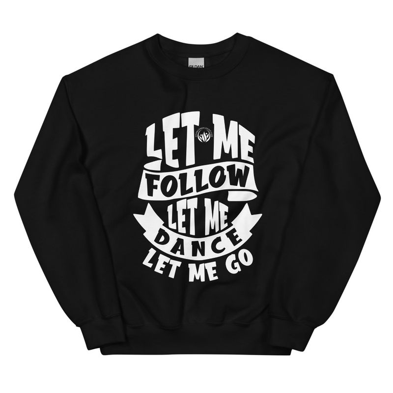 Let me Go Unisex Sweatshirt