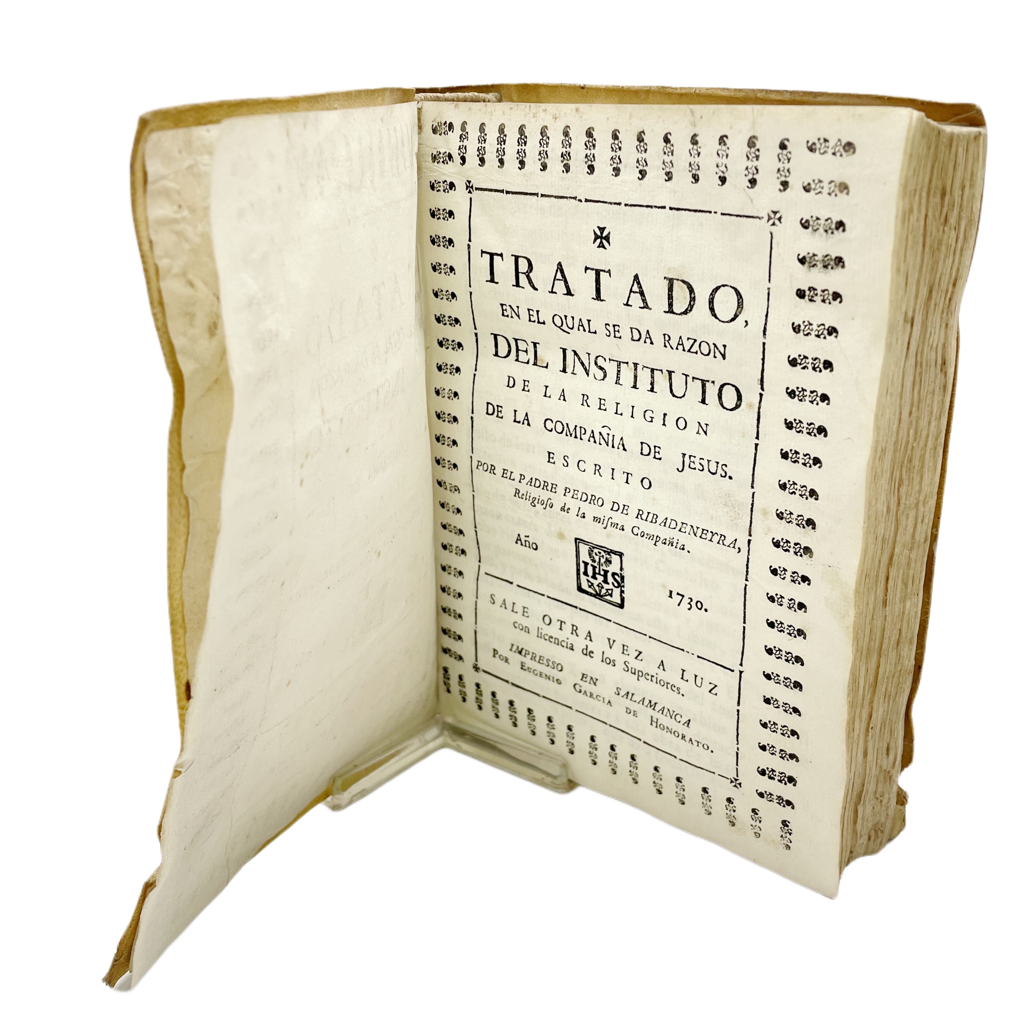 TRATADO EN EL CUAL SE DA RAZON DEL INSTITUTO DE LA RELIGION DE LA COMPAÑIA DE JESUS, ESCRITO POR EL PADRE PEDRO DE RIBADENEYRA, RELIGIOSO DE LA MISMA COMPAÑIA