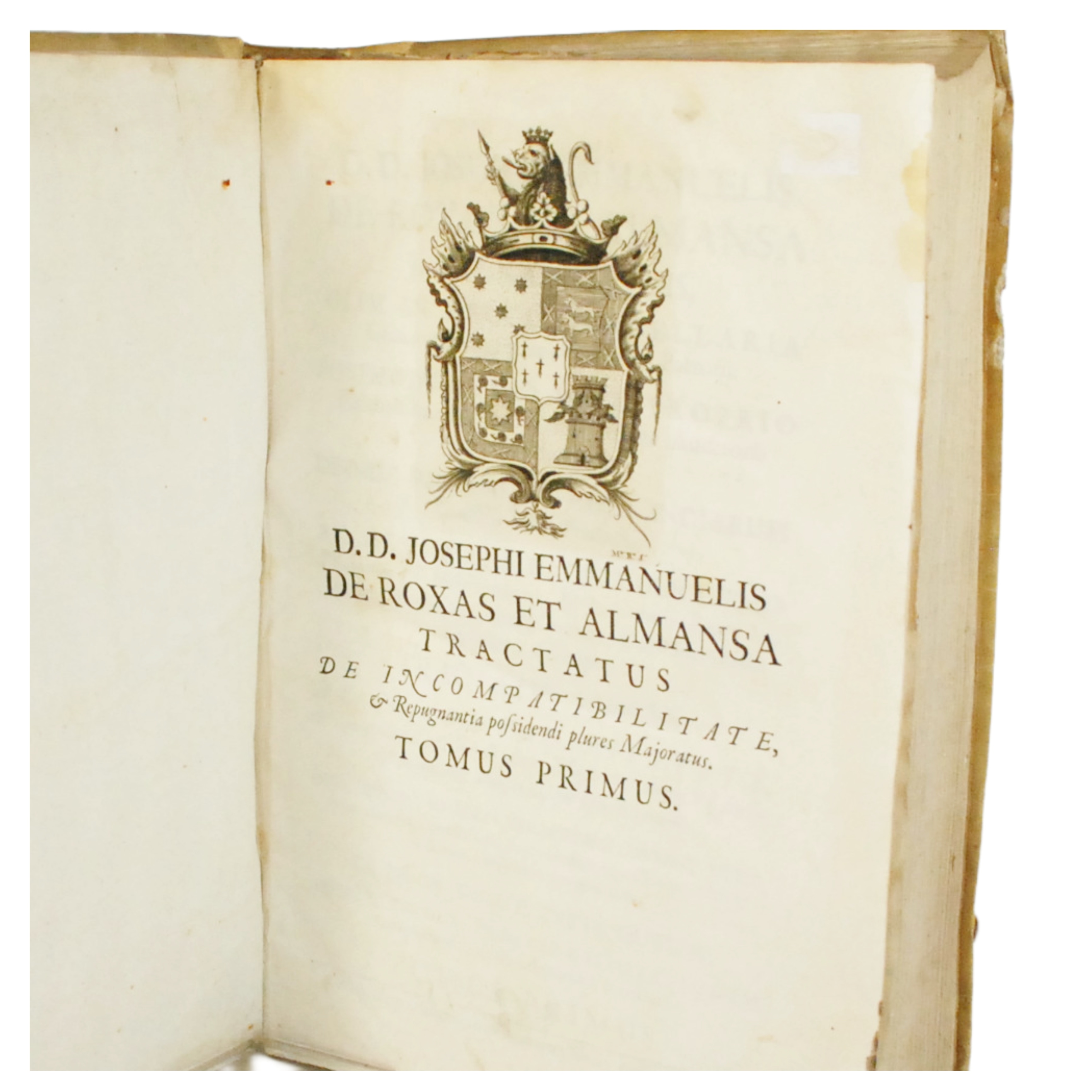D.D. JOSEPHI EMMANUELIS DE ROXAS ET ALMANSA J.C. GRANATENSIS, ... TRACTATUS UNICUS DE INCOMPATIBILITATE ET REPUGNANTIA POSSIDENDI PLURES MAJORATUS, DEQUE NATURA, ET COGNITIONE UNIUSCUJUSQUE SPECIEI EORUM
