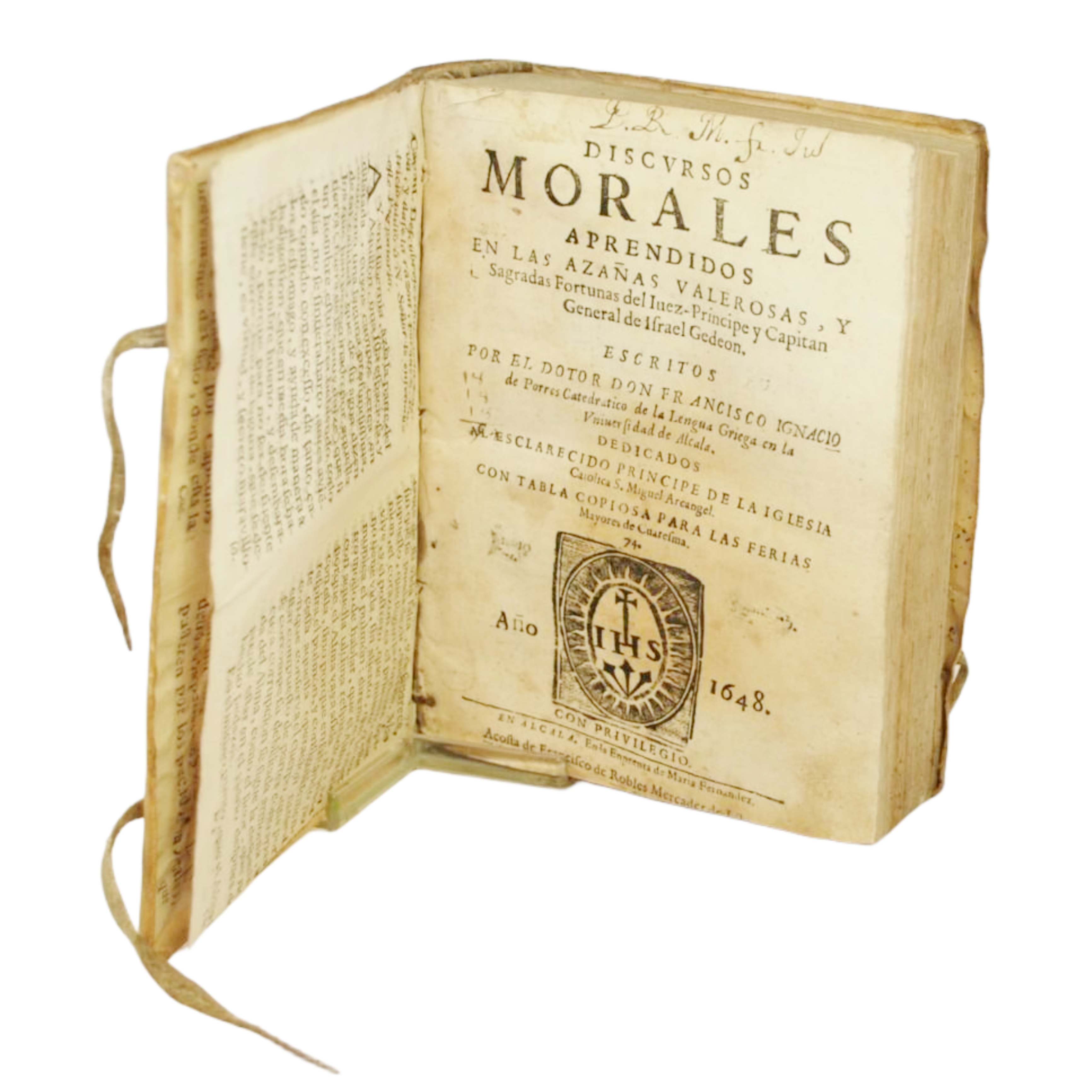 DISCURSOS MORALES APRENDIDOS EN LAS AZAÑAS VALEROSAS Y SAGRADAS FORTUNAS DEL IUEZ-PRICIPE Y CAPITAN DE ISRAEL GEDEON ESCRITOS POR... DON FRANCISCO IGNACIO DE PORRES CATEDRATICO DE LA LENGUA GRIEGA EN LA UNIVERSIDAD DE ALCALA.. CON TABLA COPIOSA PARA 