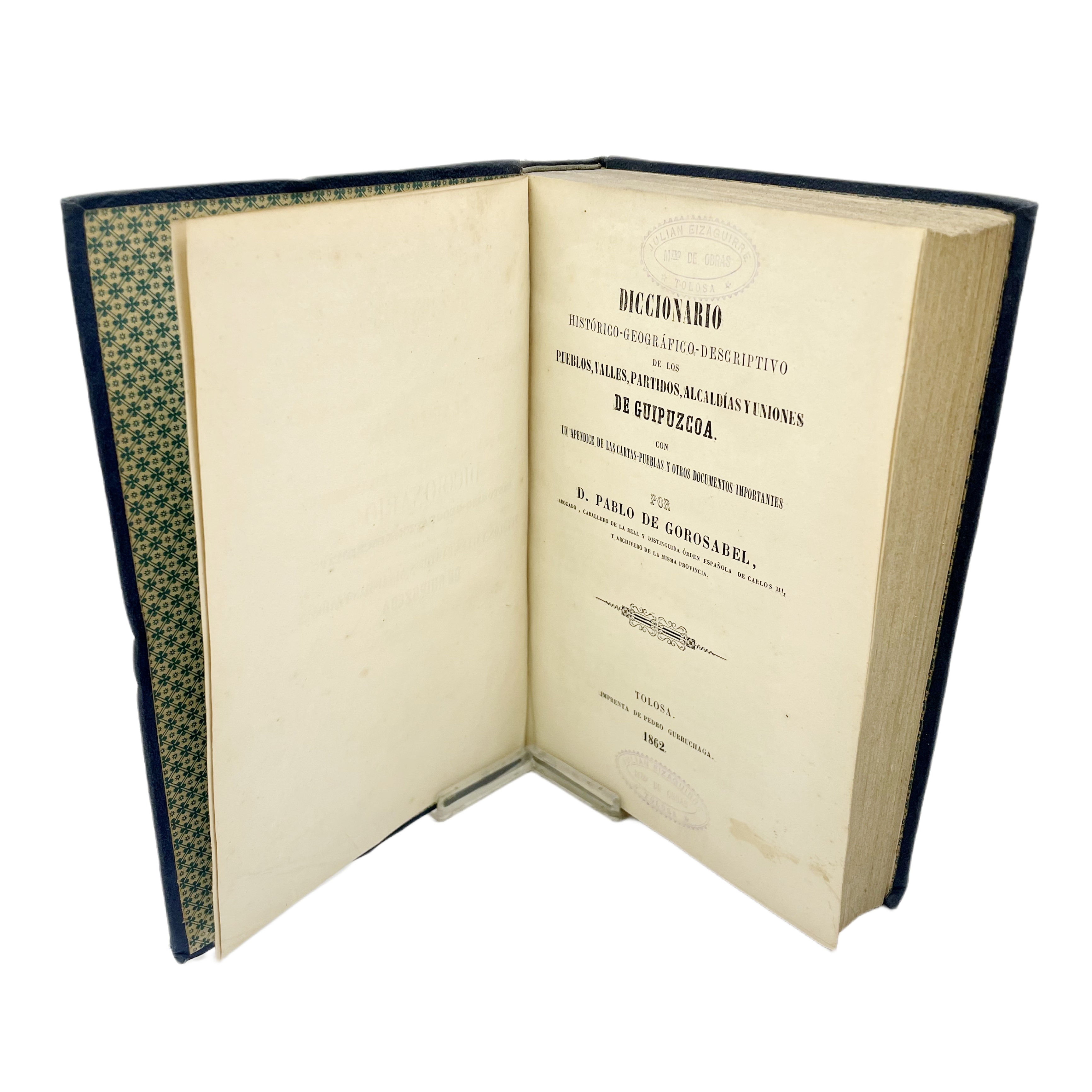 DICCIONARIO HISTÓRICO-GEOGRÁFICO-DESCRIPTIVO DE LOS PUEBLOS, VALLES, PARTIDOS, ALCALDÍAS Y UNIONES DE GUIPÚZCOA CON UN APÉNDICE DE LAS CARTAS-PUEBLAS Y OTROS DOCUMENTOS IMPORTANTES.