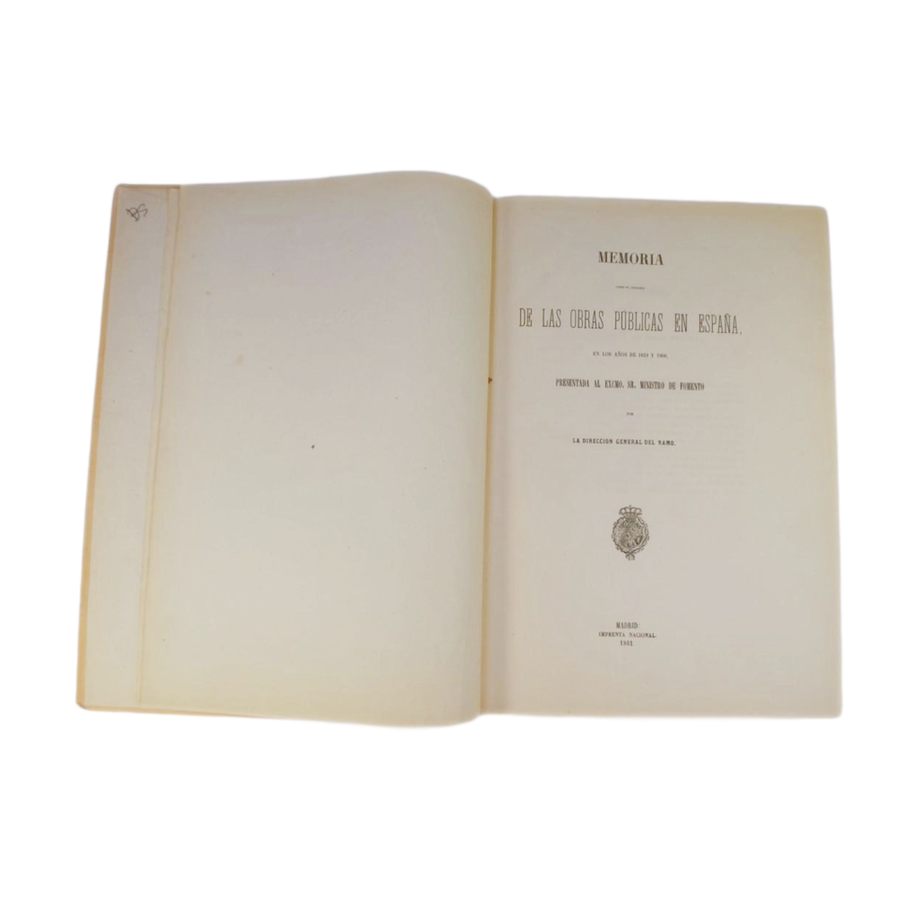 MEMORIA SOBRE EL ESTADO DE LAS OBRAS PÚBLICAS EN ESPAÑA, EN LOS AÑOS DE 1859 Y 1860, PRESENTADA AL EXCMO. SR. MINISTRO DE FOMENTO POR LA DIRECCIÓN GENERAL DEL RAMO.