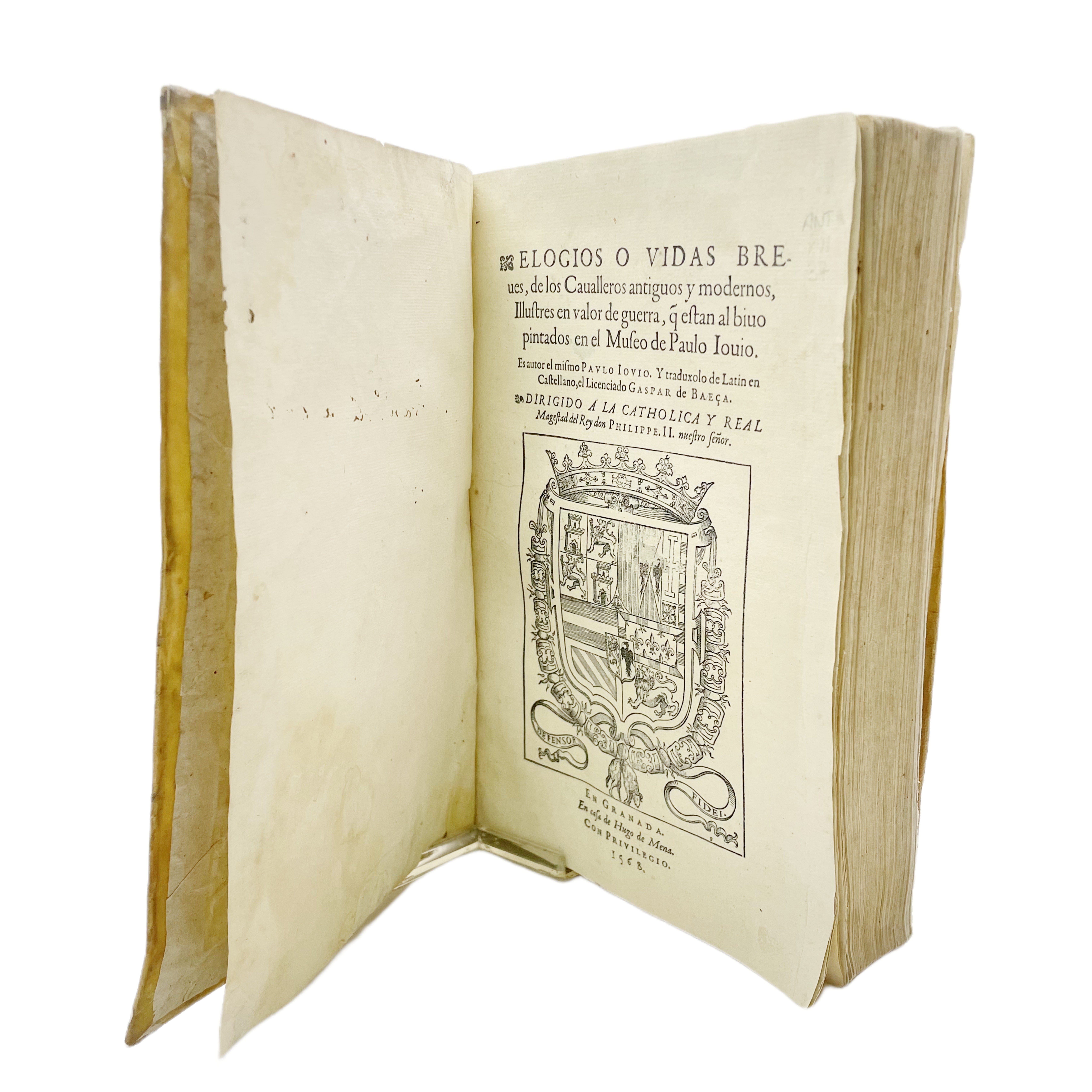 ELOGIOS O VIDAS BREVES, DE LOS CABALLEROS ANTIGUOS Y MODERNOS, ILUSTRES EN VALOR DE GUERRA QUE ESTÁN AL VIVO PINTADOS EN EL MUSEO DE PAULO IOVIO.