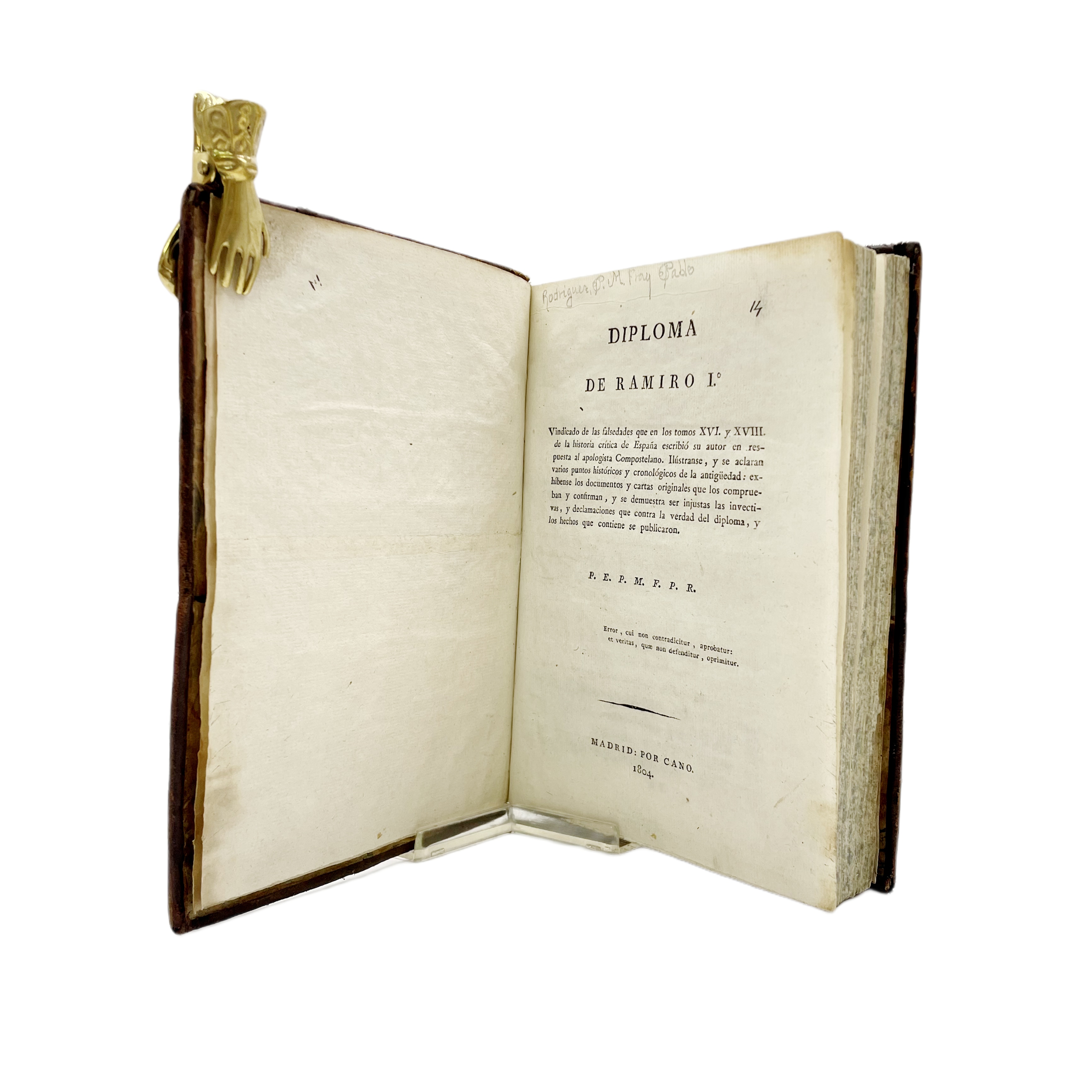 DIPLOMA DE RAMIRO I VINDICADO DE LAS FALSEDADES QUE EN LOS TOMOS XVI Y XVIII DE LA HISTORIA CRÍTICA DE ESPAÑA ESCRIBIÓ SU AUTOR EN RESPUESTA AL APOLOGISTA COMPOSTELANO. P.E.P.M.F.P.R.