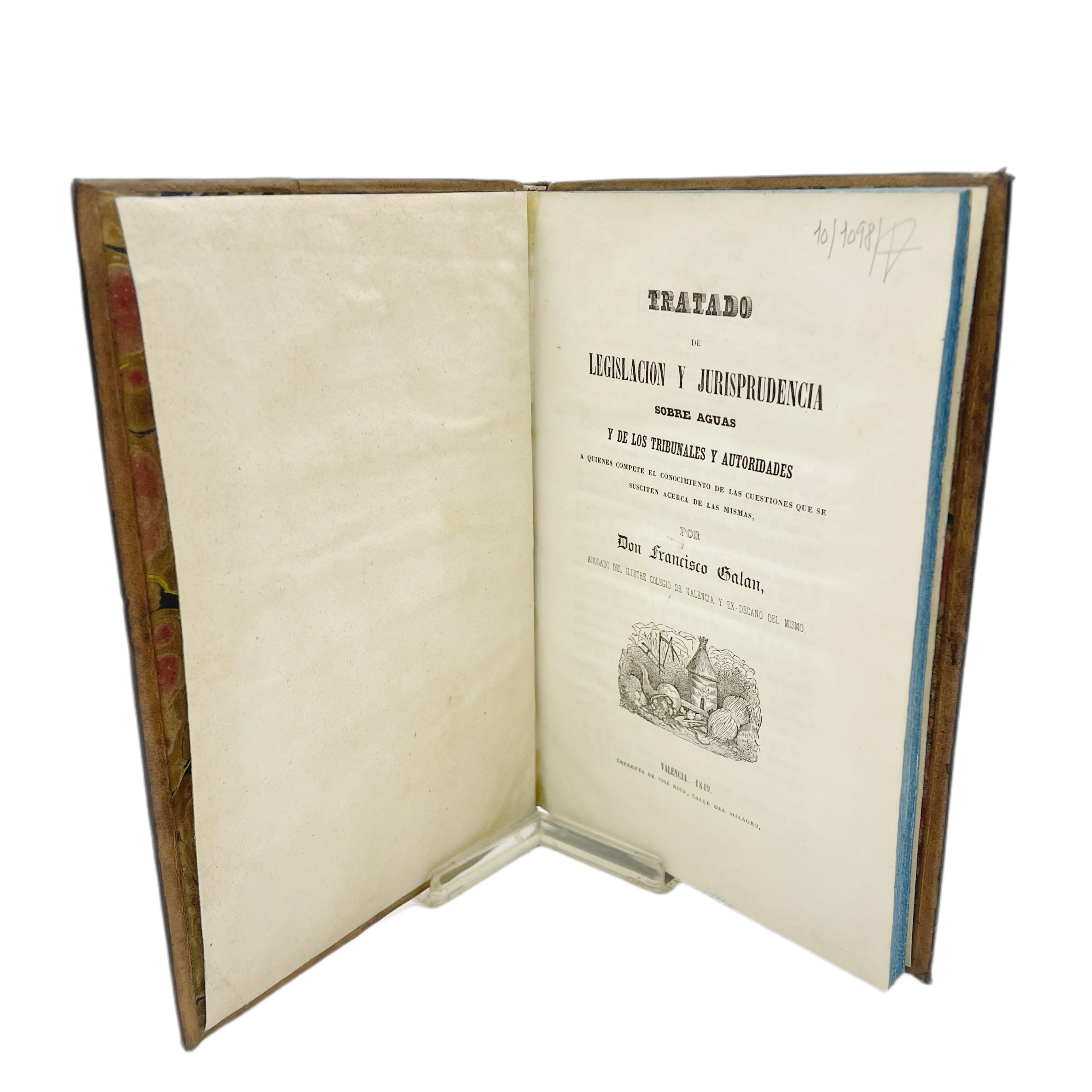 TRATADO DE LEGISLACIÓN Y JURISPRUDENCIA SOBRE AGUAS Y DE LOS TRIBUNALES Y AUTORIDADES A QUIENES COMPETE EL CONOCIMIENTO DE LAS CUESTIONES QUE SE SUSCITEN ACERCA DE LAS MISMAS POR DON FRANCISCO GALAN