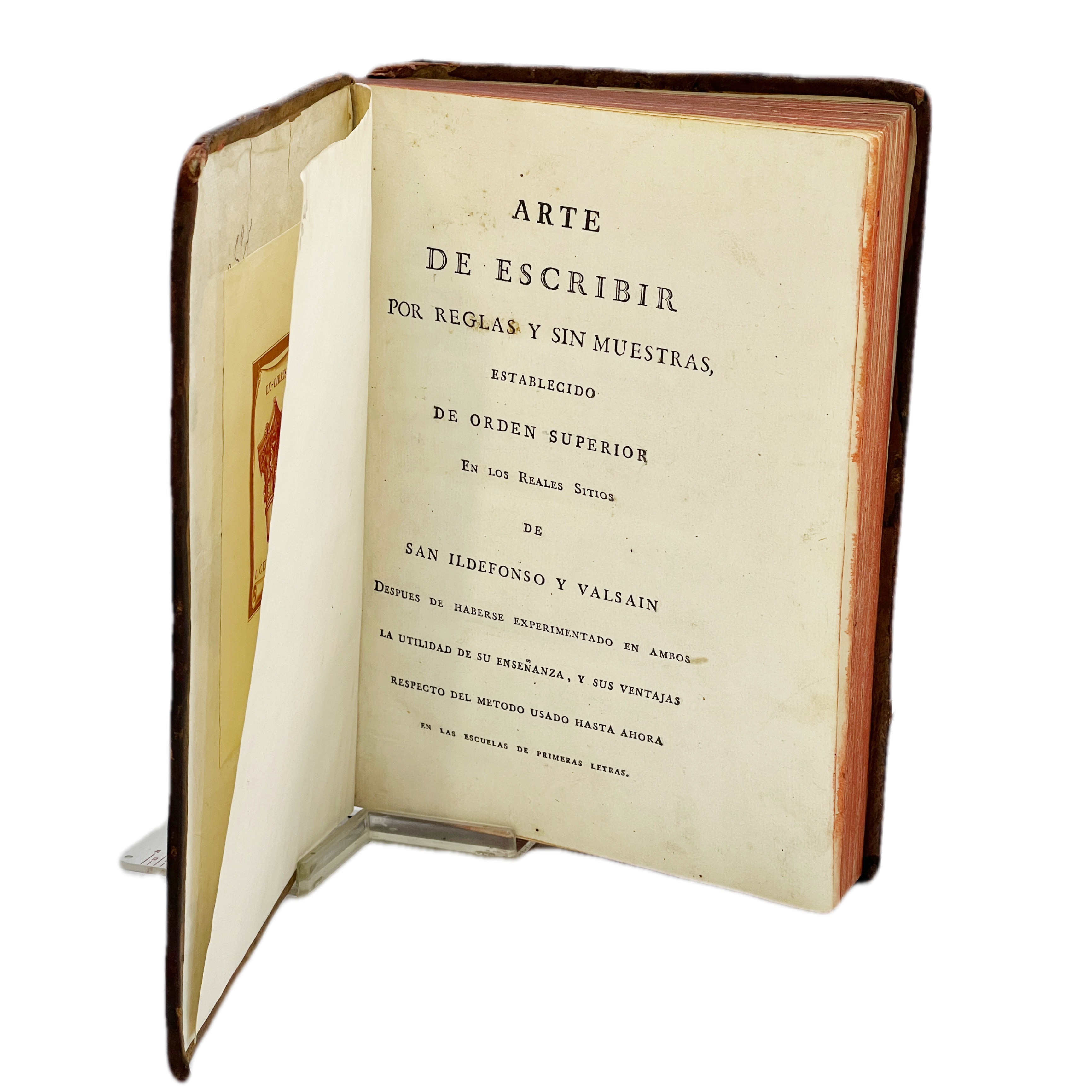 ARTE DE ESCRIBIR POR REGLAS Y SIN MUESTRAS, ESTABLECIDO DE ORDEN SUPERIOR EN LOS REALES SITIOS DE SAN ILDEFONSO Y VALSAIN DESPUÉS DE HABERSE EXPERIMENTADO EN AMBOS LA UTILIDAD DE SU ENSEÑANZA, Y SUS VENTAJAS RESPECTO DEL METODO USADO HASTA AHORA EN L