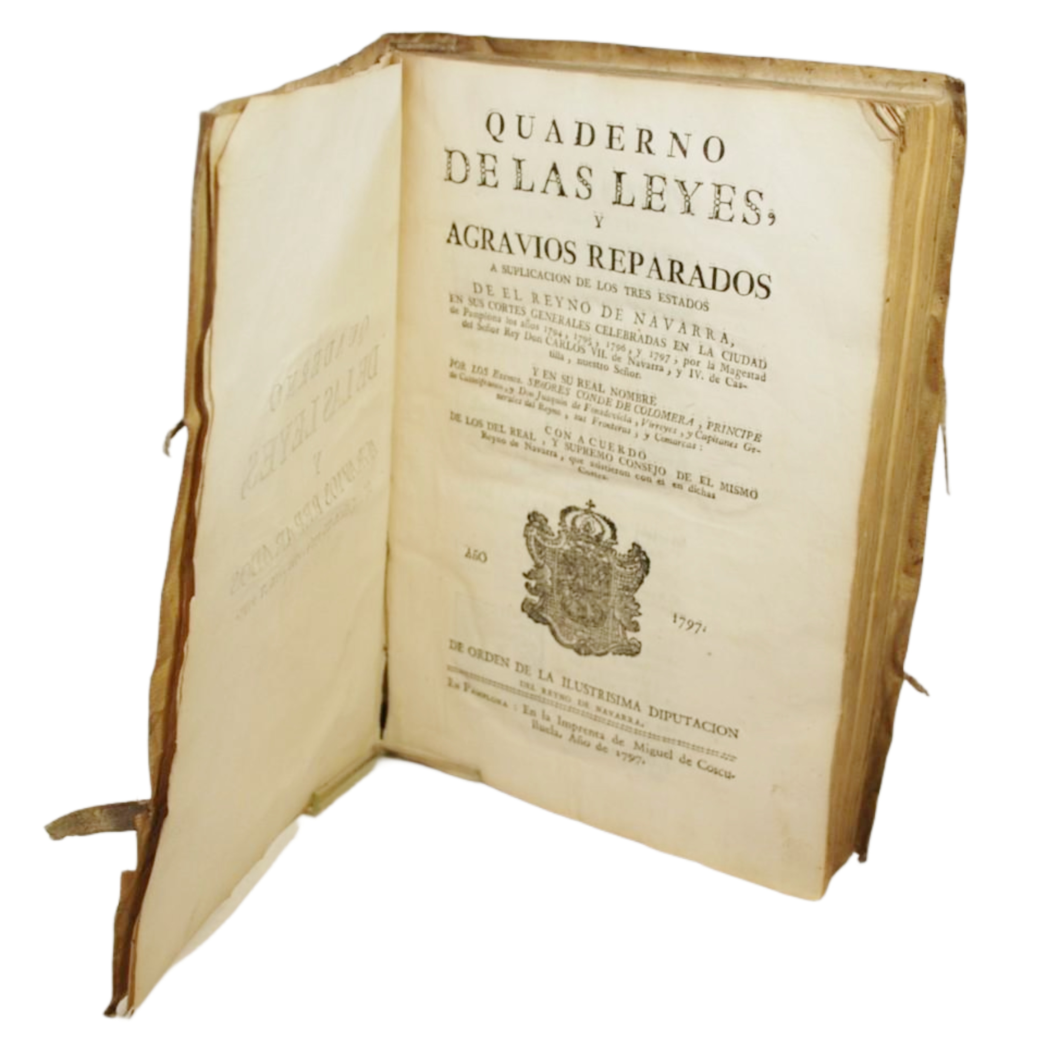 QUADERNO DE LAS LEYES Y AGRAVIOS REPARADOS A SUPLICACION DE LOS TRES ESTADOS DE EL REYNO DE NAVARRA EN SUS CORTES GENERALES CELEBRADAS EN LA CIUDAD DE PAMPLONA LOS AÑOS 1794, 1795, 1796 Y 1797 POR LA MAGESTAD DEL SEÑOR REY DON CARLOS VII DE NAVARRA Y
