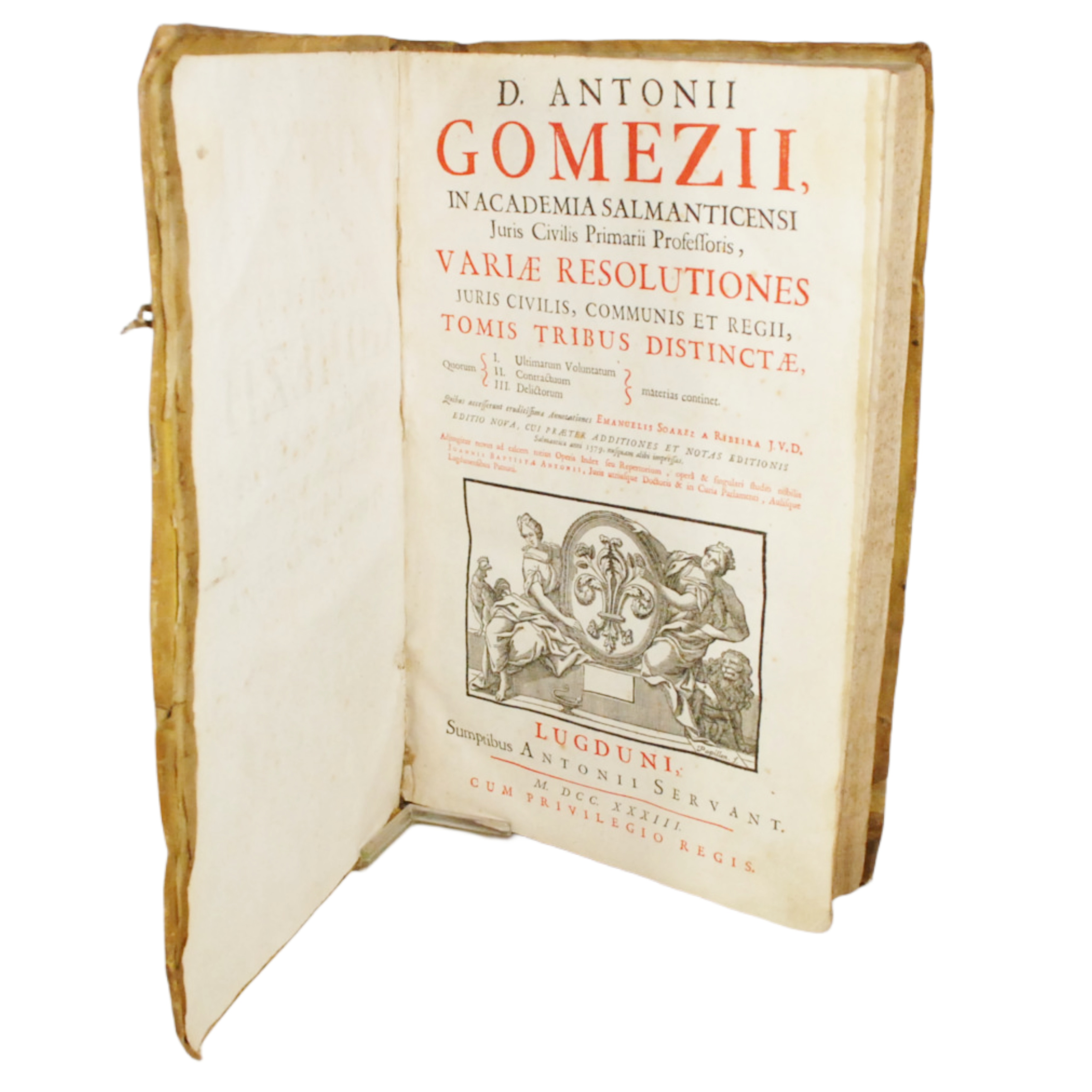 VARIAE RESOLUTIONES JURIS CIVILIS, COMMUNIS ET REGII, TOMIS TRIBUS DISTINCTAE, I: ULTIMARUM VOLUNTATUM II: CONTRACTUUM III: DELICTORUM. ANNOTATIONES EMANUELIS SOAREZ A RIBEIRA