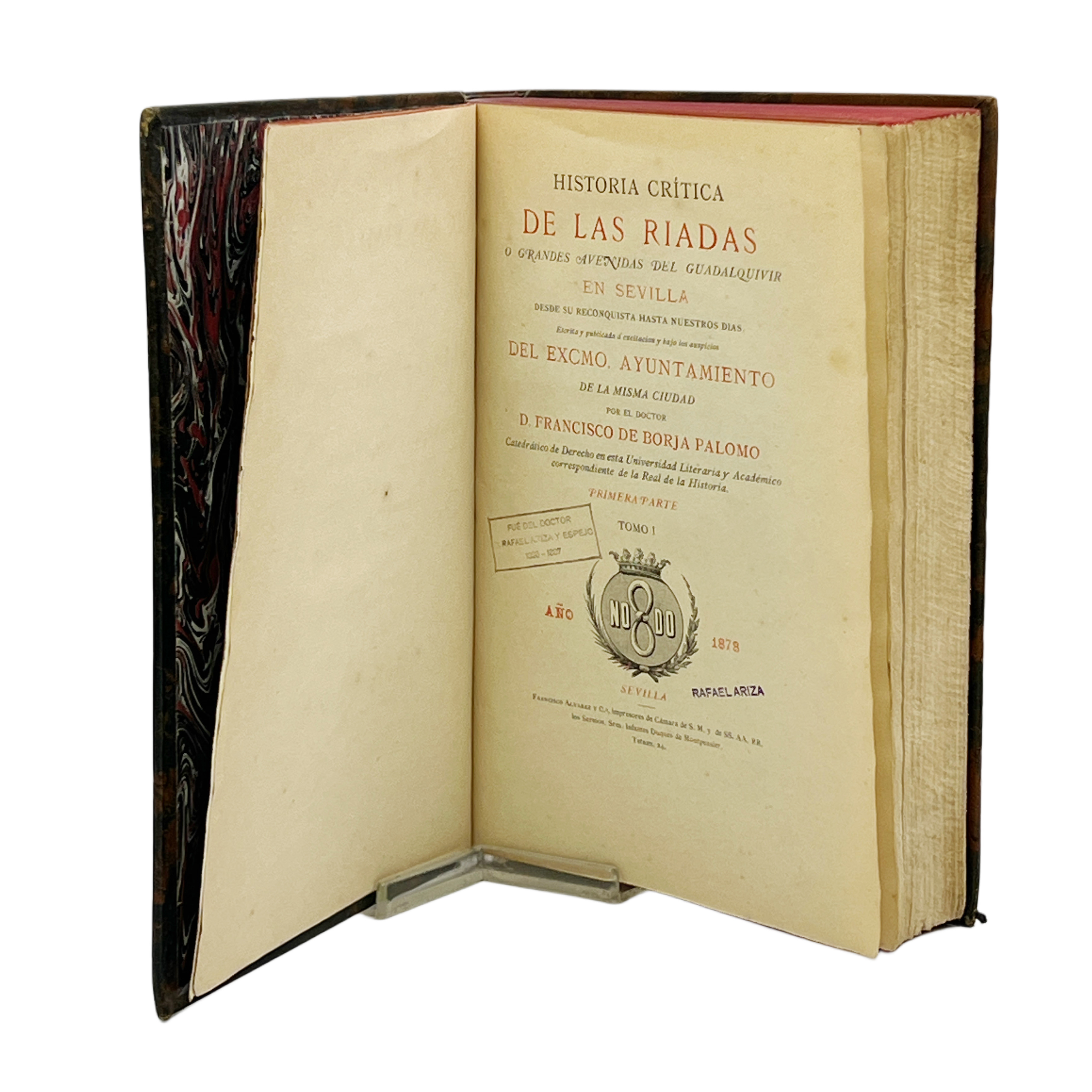 HISTORIA CRITICA DE LAS RIADAS O GRANDES AVENIDAS DEL GUADALQUIVIR EN SEVILLA DESDE SU RECONQUISTA HASTA NUESTROS DÍAS. TOMO I