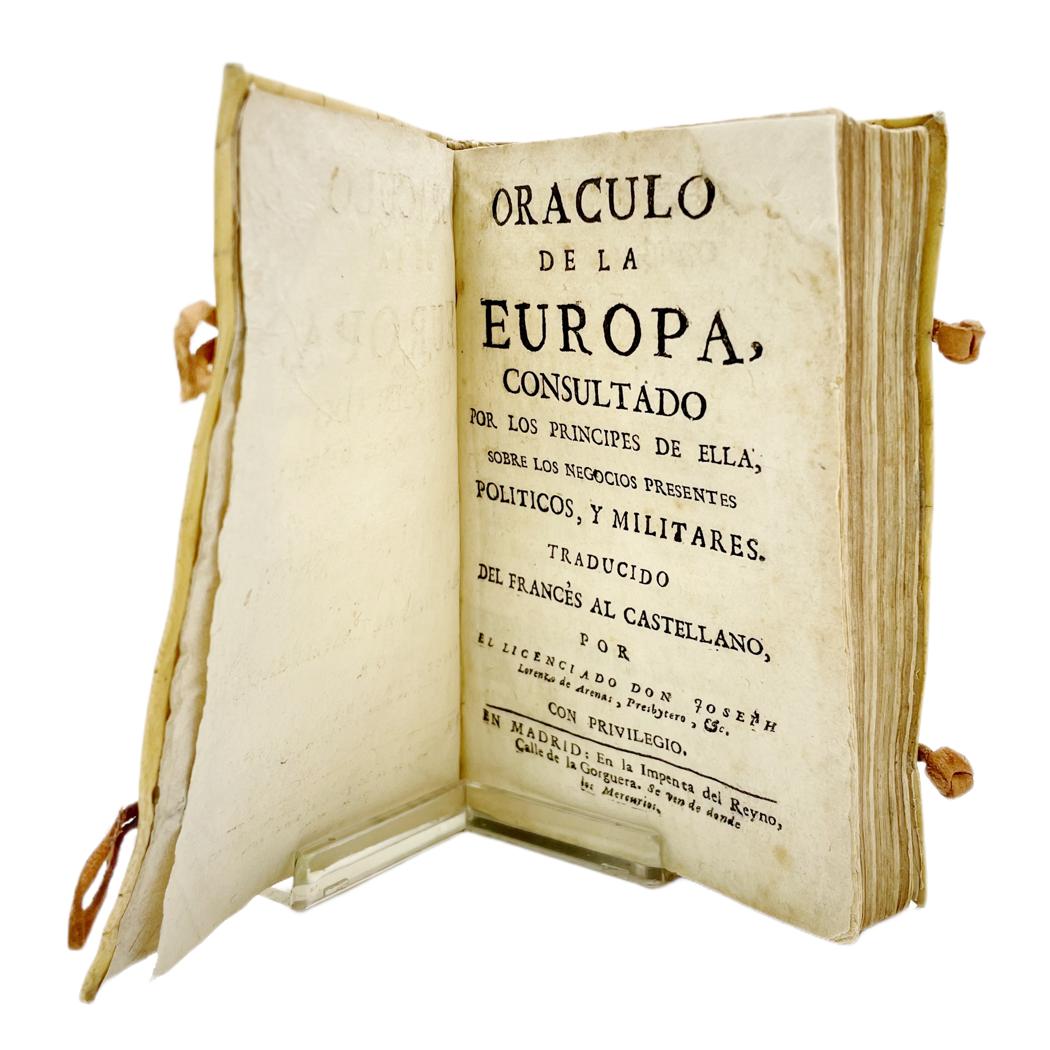 ORÁCULO DE LA EUROPA, CONSULTADO POR LOS PRÍNCIPES DE ELLA, SOBRE LOS NEGOCIOS PRESENTES POLÍTICOS Y MILITARES TRADUCIDO DEL FRANCÉS AL CASTELLANO POR EL LICENCIADO JOSEPH LORENZO DE ARENAS