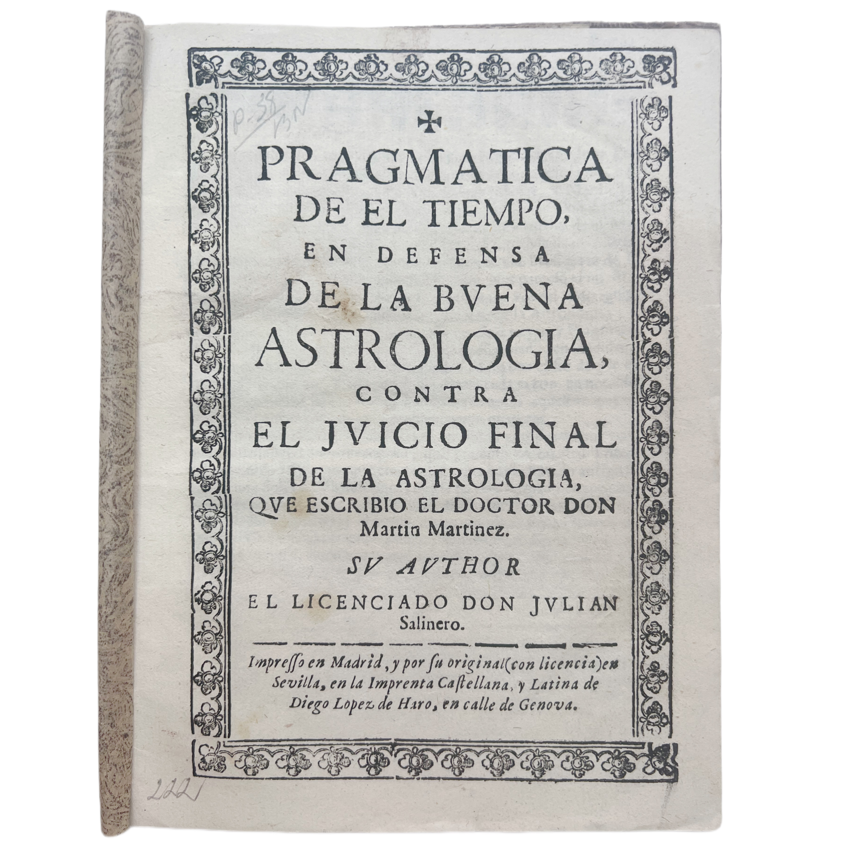 PRAGMÁTICA DEL TIEMPO, EN DEFENSA DE LA BUENA ASTROLOGÍA, CONTRA EL JUIZIO FINAL DE LA ASTROLOGÍA, QUE ESCRIVIÒ EL DOCTOR DON MARTÍN MARTÍNEZ / SU AUTOR ... DON JULIÁN SALINERO
