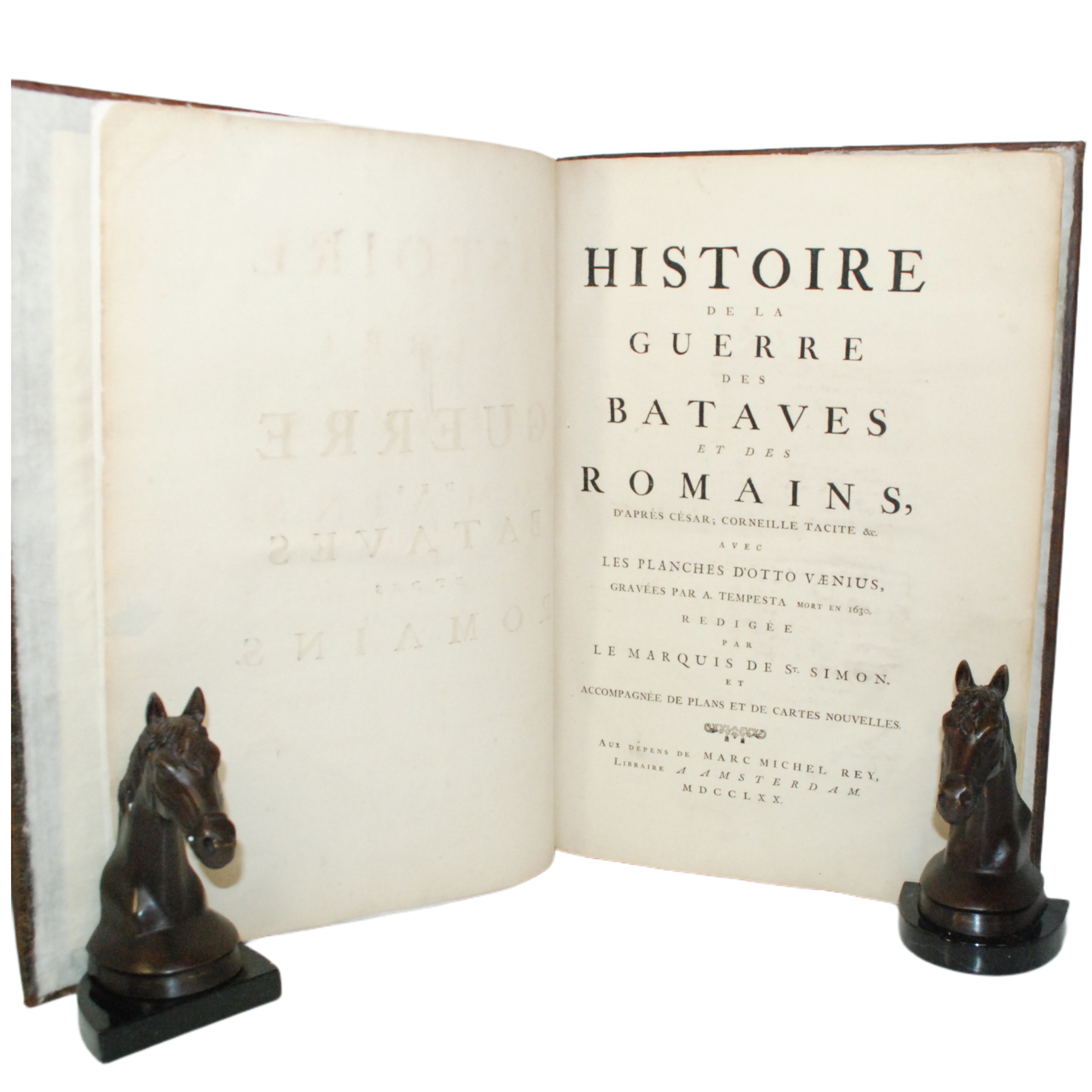 HISTOIRE DE LA GUERRE DES BATAVES ET DES ROMAINS, D'APRÈS CÉSAR; CORNEILLE TACITE &C. AVEC LES PLANCHES D'OTTO VAENIUS GRAVÉES PAR A. TEMPESTA MORT EN 1630. REDIGÉE PAR LE MARQUIS DE ST. SIMON ET ACOMPAGNÉE DE PLANS ET CARTES NOUVELLES