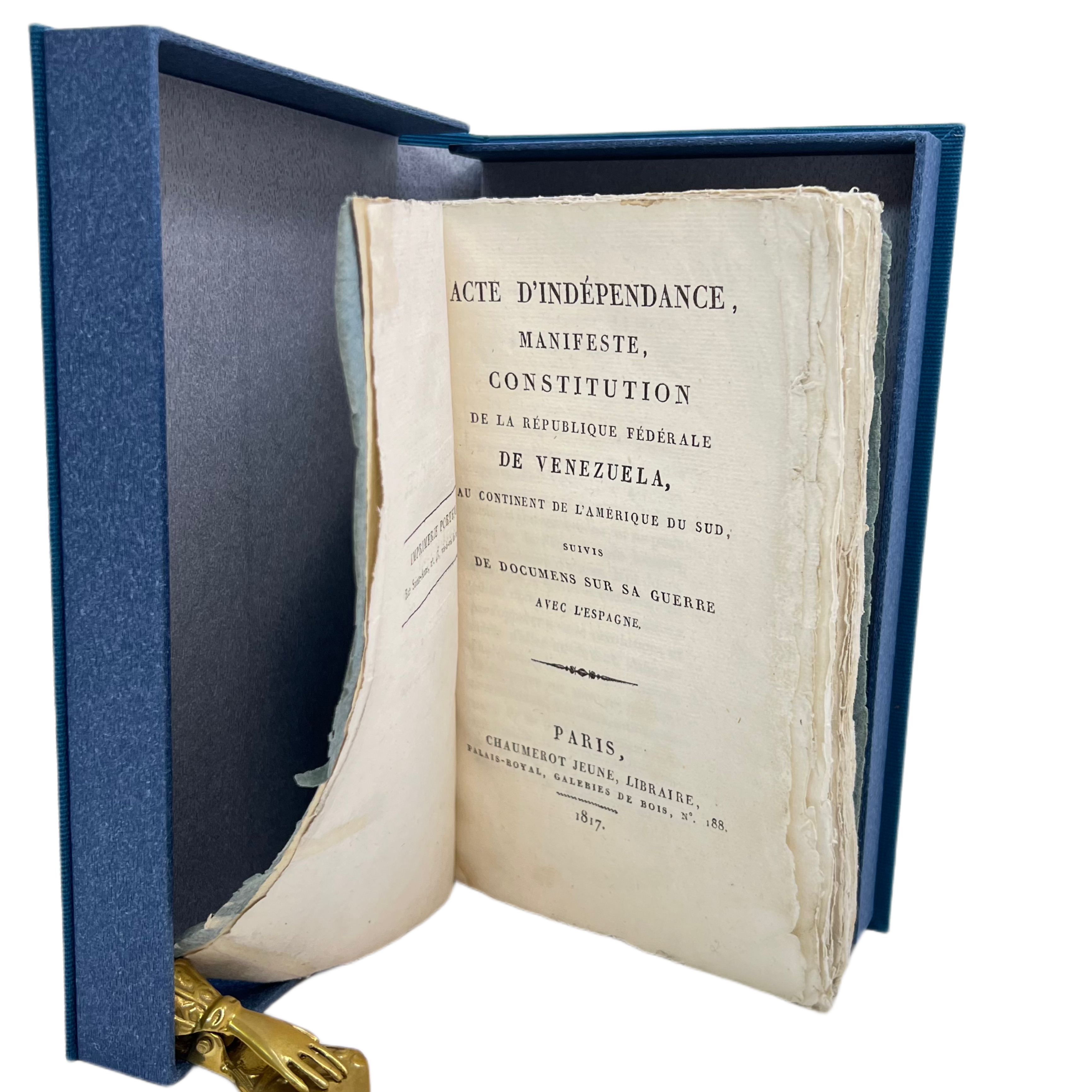 ACTE D'INDÉPENDANCE, MANIFESTE, CONSTITUTION DE LA RÉPUBLIQUE FÉDÉRALE DE VENEZUELA, AU CONTINENT DE L'AMÉRIQUE DU SUD, SUIVIS DE DOCUMENTS SUR LA GUERRE AVEC L'ESPAGNE.