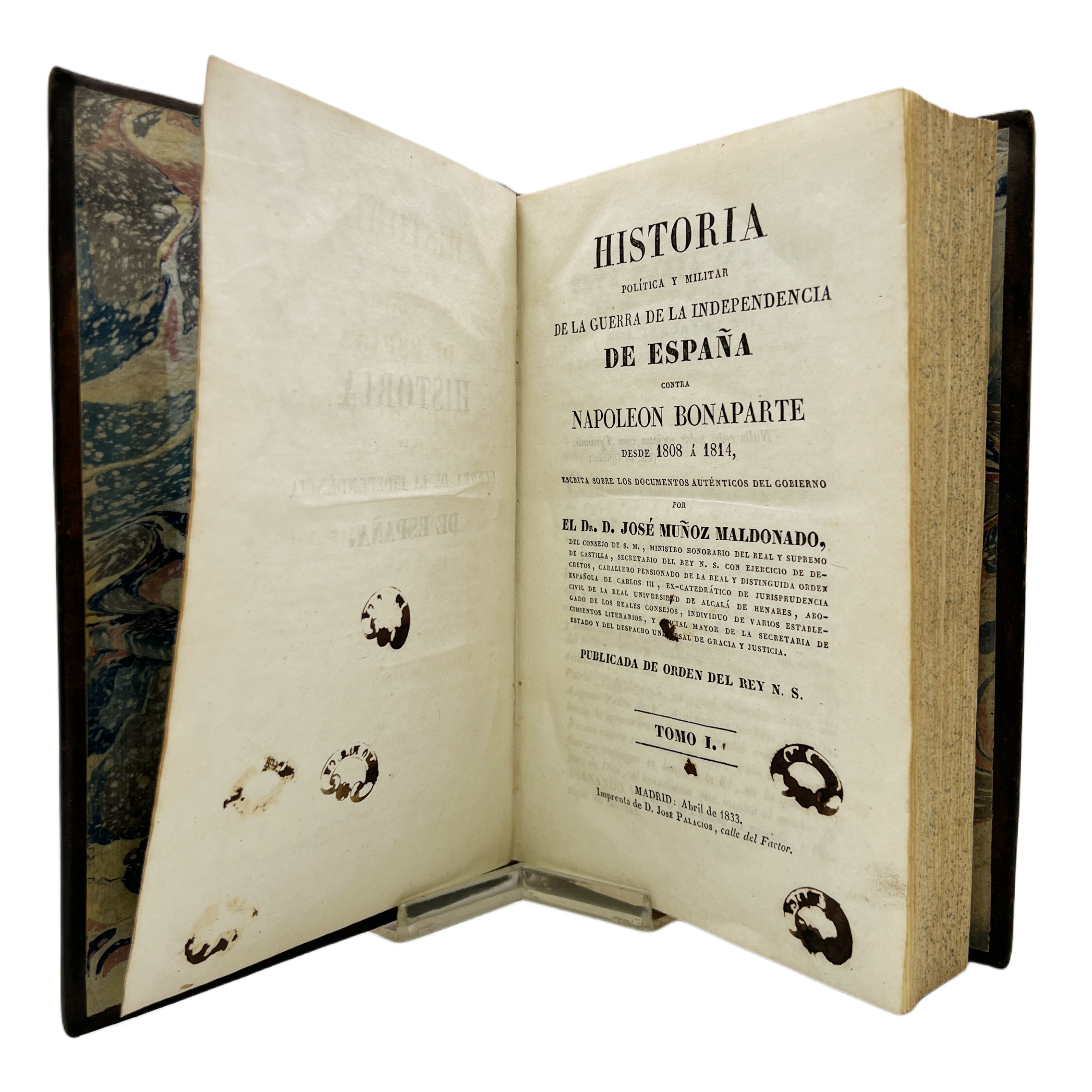HISTORIA POLÍTICA Y MILITAR DE LA GUERRA DE LA INDEPENDENCIA DE ESPAÑA CONTRA NAPOLEON BONAPARTE DESDE 1808 A 1814, ESCRITA SOBRE LOS DOCUMENTOS AUTÉNTICOS DEL GOBIERNO. POR EL DR. D. JOSÉ MUÑOZ MALDONADO, DEL CONSEJO DE S.M...,