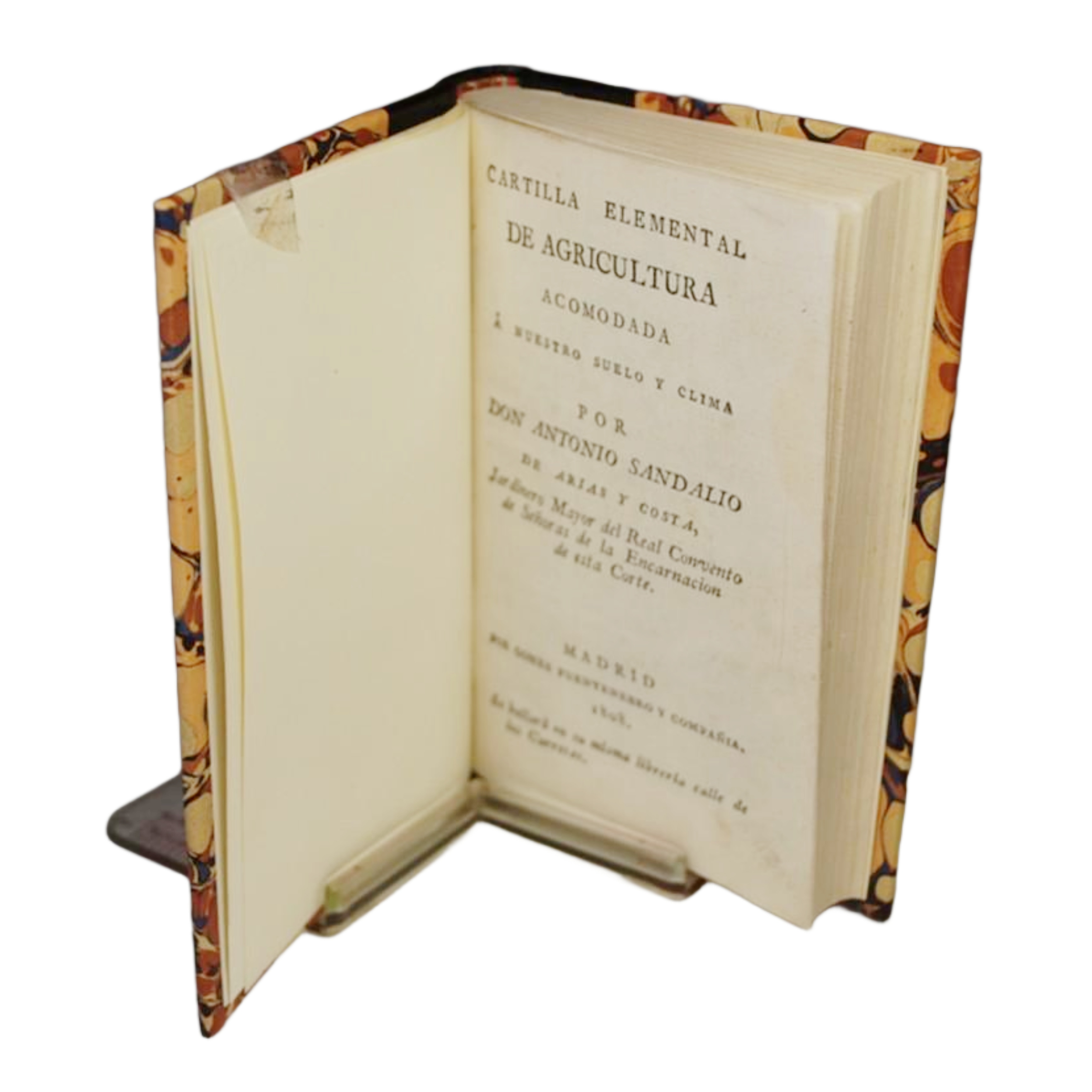 CARTILLA ELEMENTAL DE AGRICULTURA ACOMODADA Á NUSTRO SUELO Y CLIMA POR DON ANTONIO SANDALIO DE ARIAS Y COSTA, JARDINERO MAYOR DEL REAL CONVENTO DE SEÑORAS DE LA ENCARNACION DE ESTA CORTE