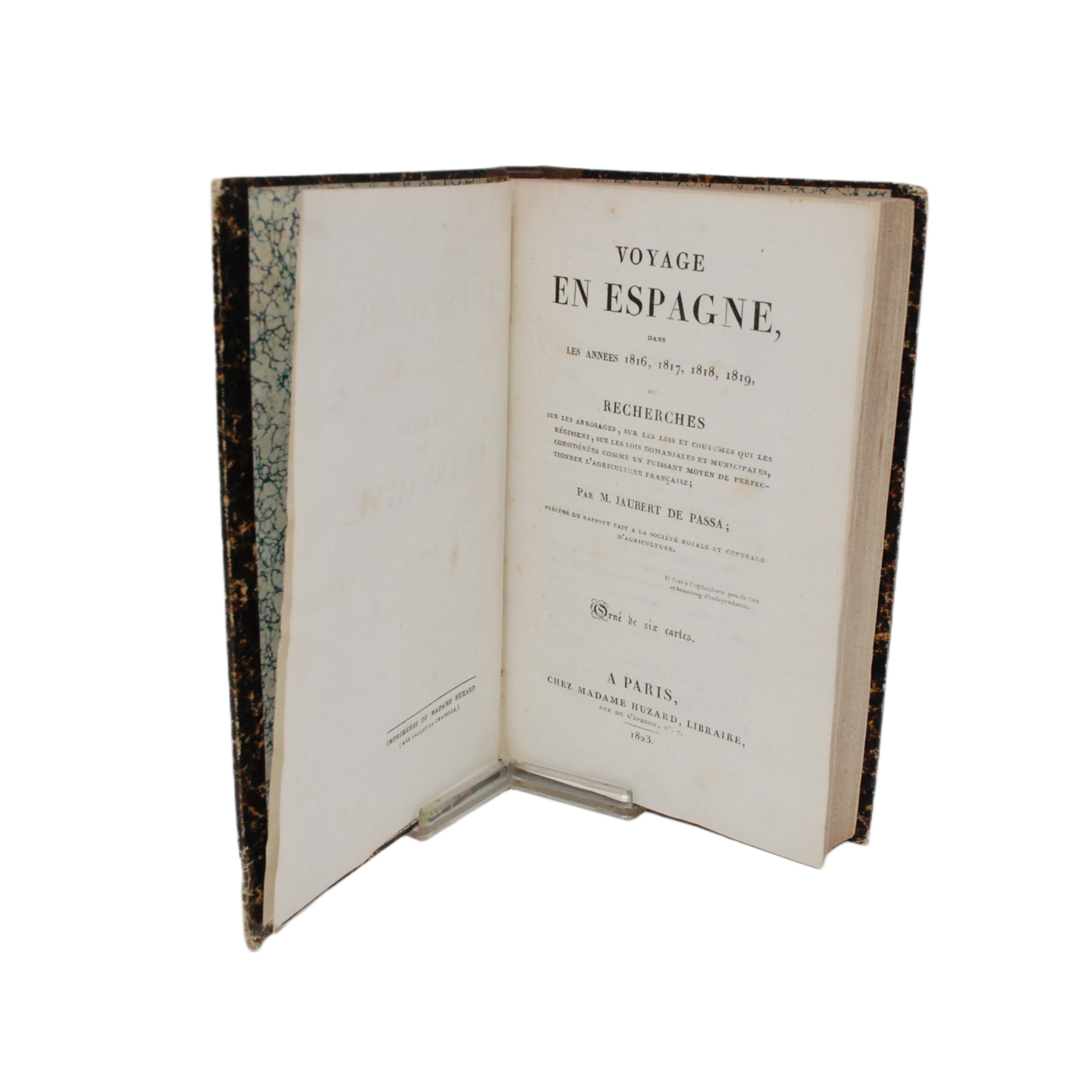 VOYAGE EN ESPAGNE DANS LES ANNÉES 1816, 1817, 1818, 1819 OU RECHERCHES SUR LES ARROSAGES, SUR LES LOIS ET COUTUMES QUI LES RÉGISSENT, SUR LES LOIS DOMANIALES ET MUNICIPALES, CONSIDÉRÉS, COMME UN PUISSANT MOYEN DE PERFECTIONNER L'AGRICULTURE FRANÇAISE