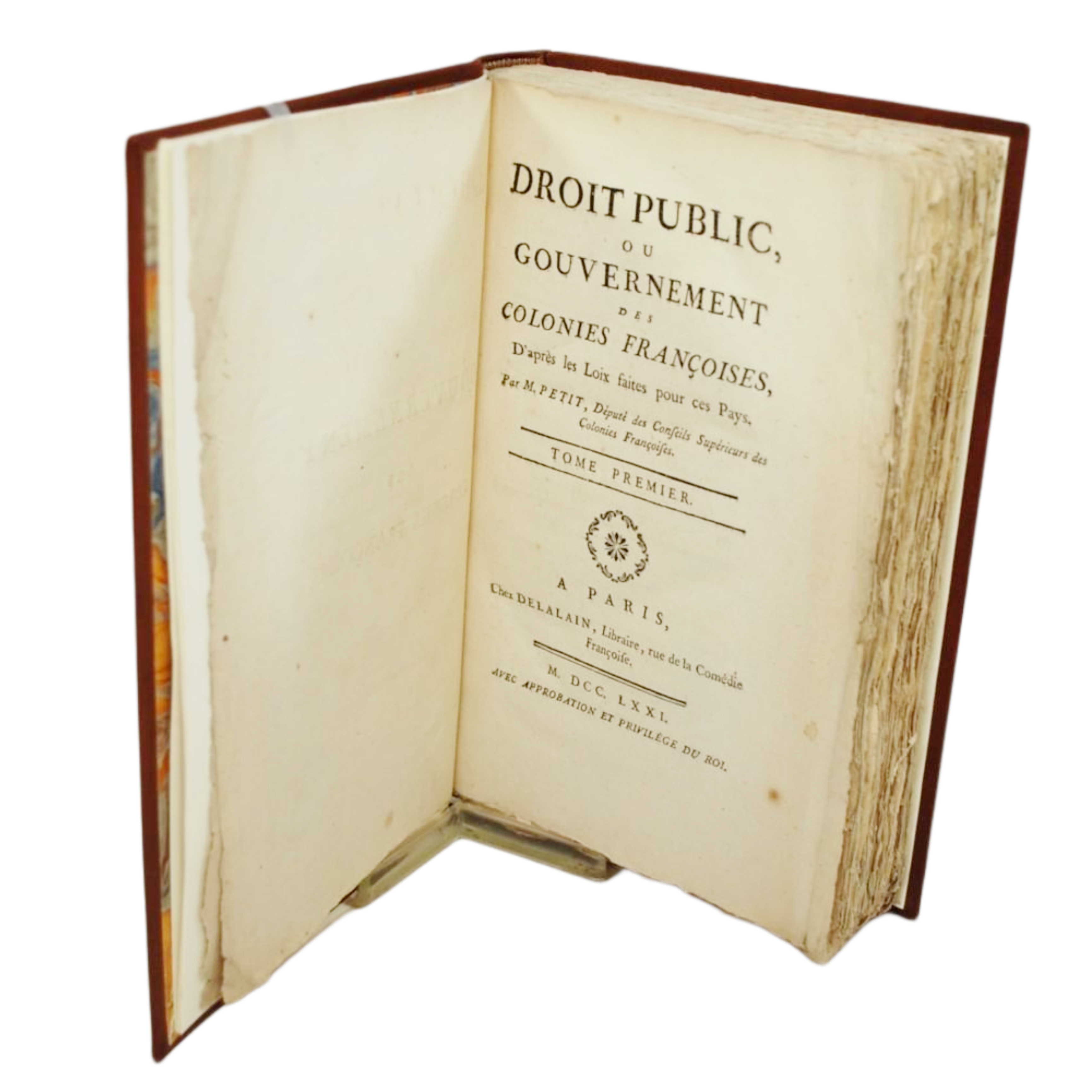 DROIT PUBLIC, OU, GOUVERNEMENT DES COLONIES FRANÇOISES: D'APRÈS LES LOIX FAITES POUR CES PAYS.