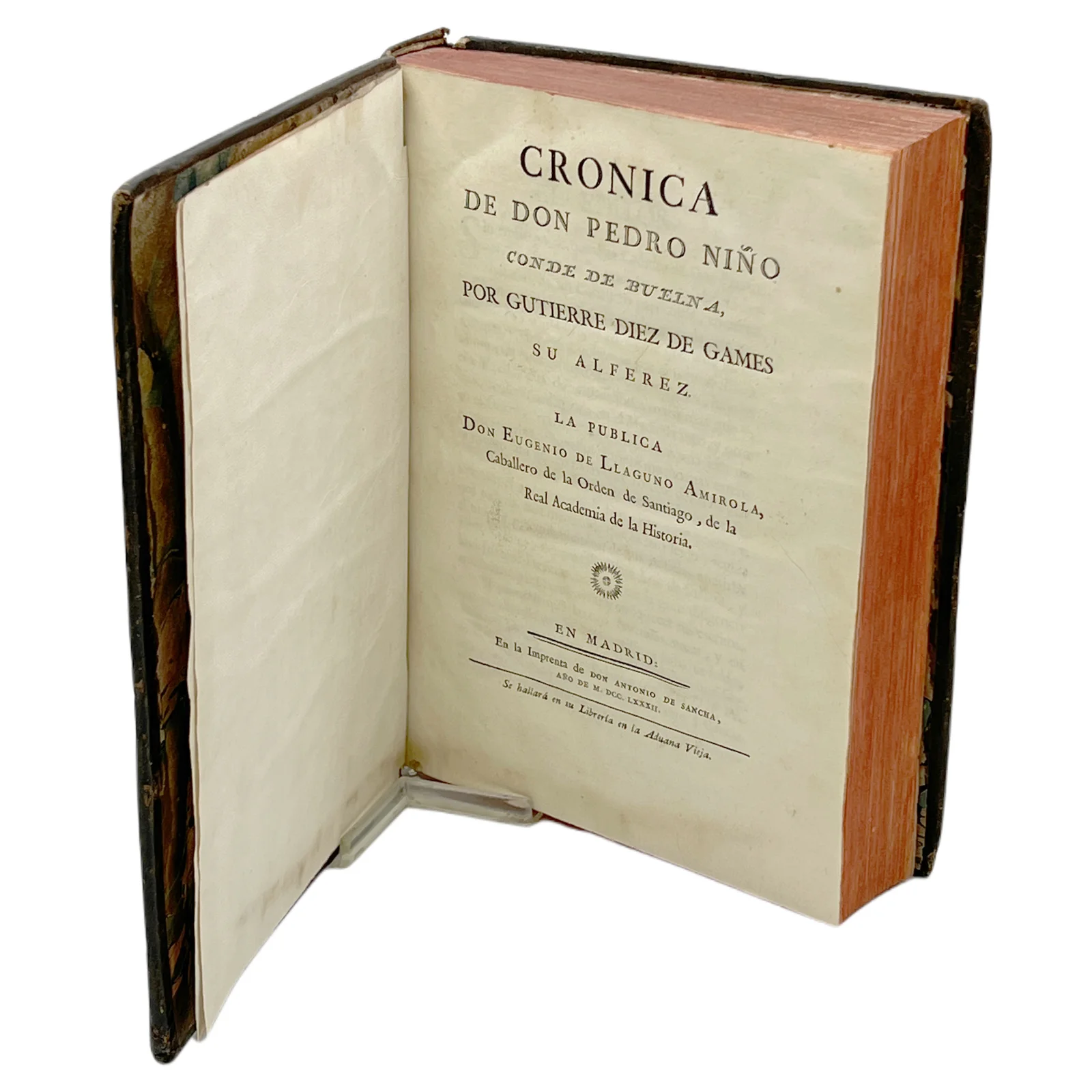 CRÓNICA DE DON PEDRO NIÑO, CONDE DE BUELNA, POR... SU ALFEREZ. LA PUBLICA DON EUGENIO DE LLAGUNO AMIROLA, CABALLERO DE LA ORDEN DE SANTIAGO, DE LA REAL ACADEMIA DE LA HISTORIA.