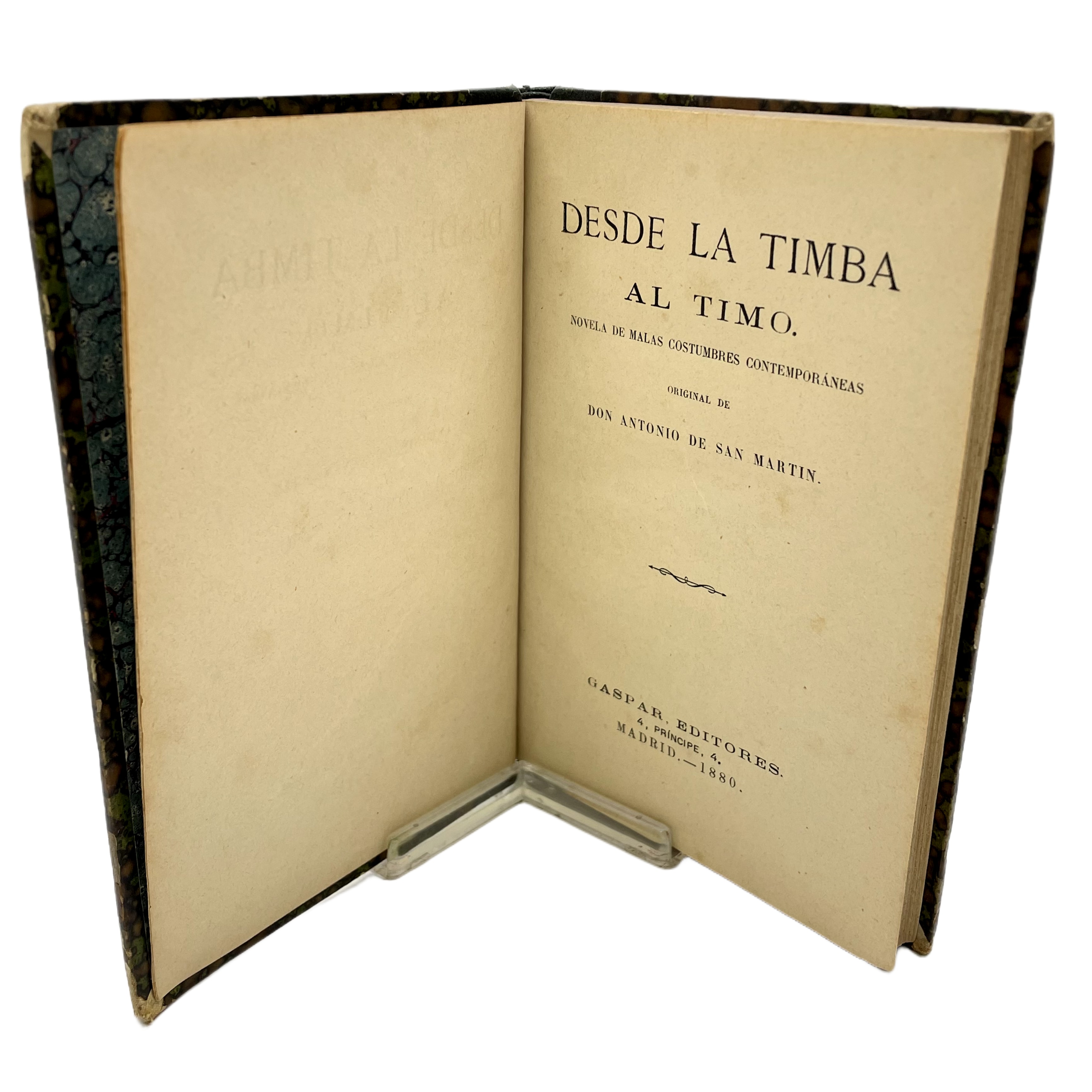 DESDE LA TIMBA AL TIMO. NOVELA DE MALAS COSTUMBRES CONTEMPORÁNEAS ORIGINAL DE DON ANTONIO DE SAN MARTÍN.