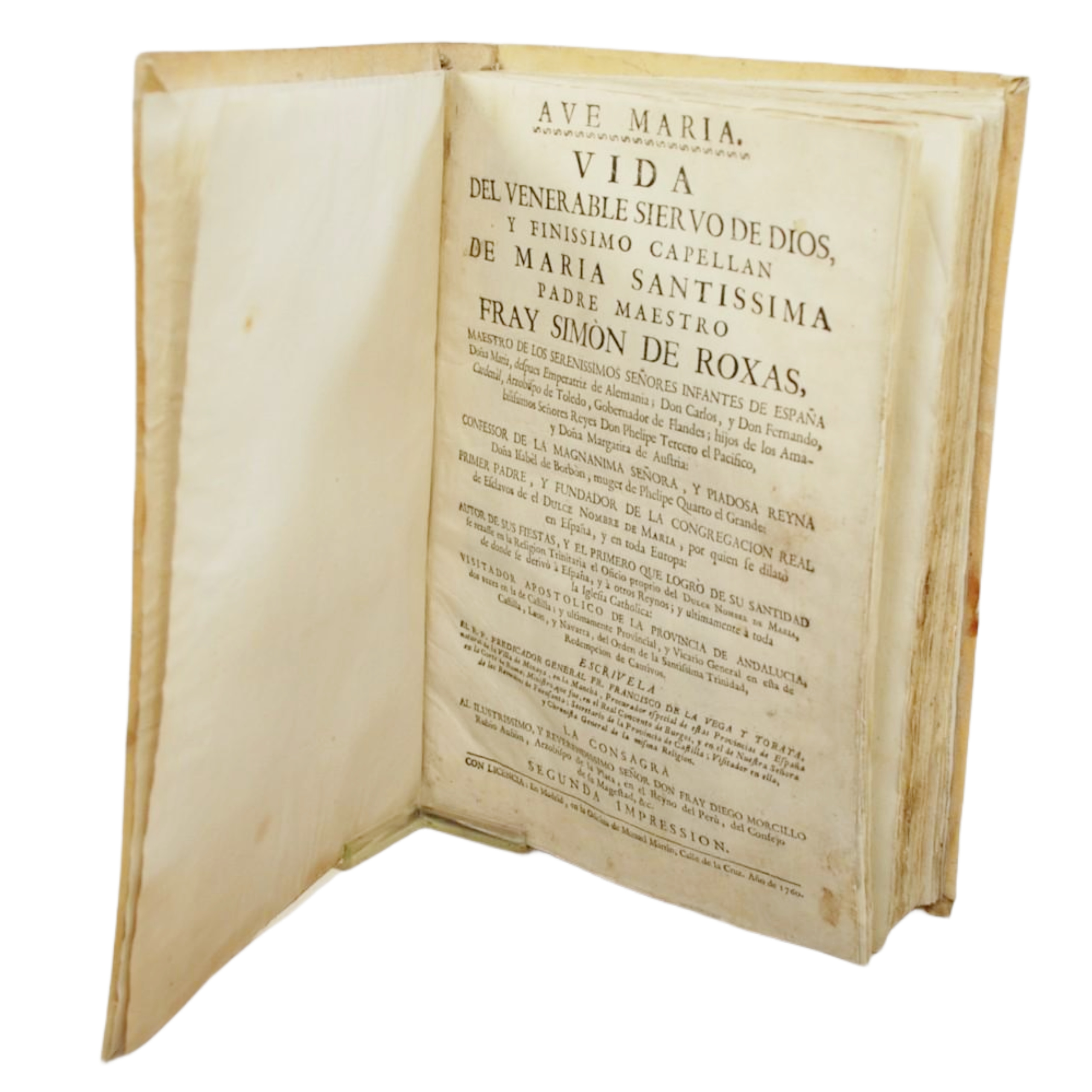 VIDA DEL VENERABLE SIERVO DE DIOS, Y FINISSIMO CAPELLAN DE MARÍA SANTISSIMA, PADRE MAESTRO FRAY SIMÓN DE ROXAS. ESCRIVELA EL R.P. PREDICADOR GENERAL FR. FRANCISCO DE LA VEGA Y TOROYA.