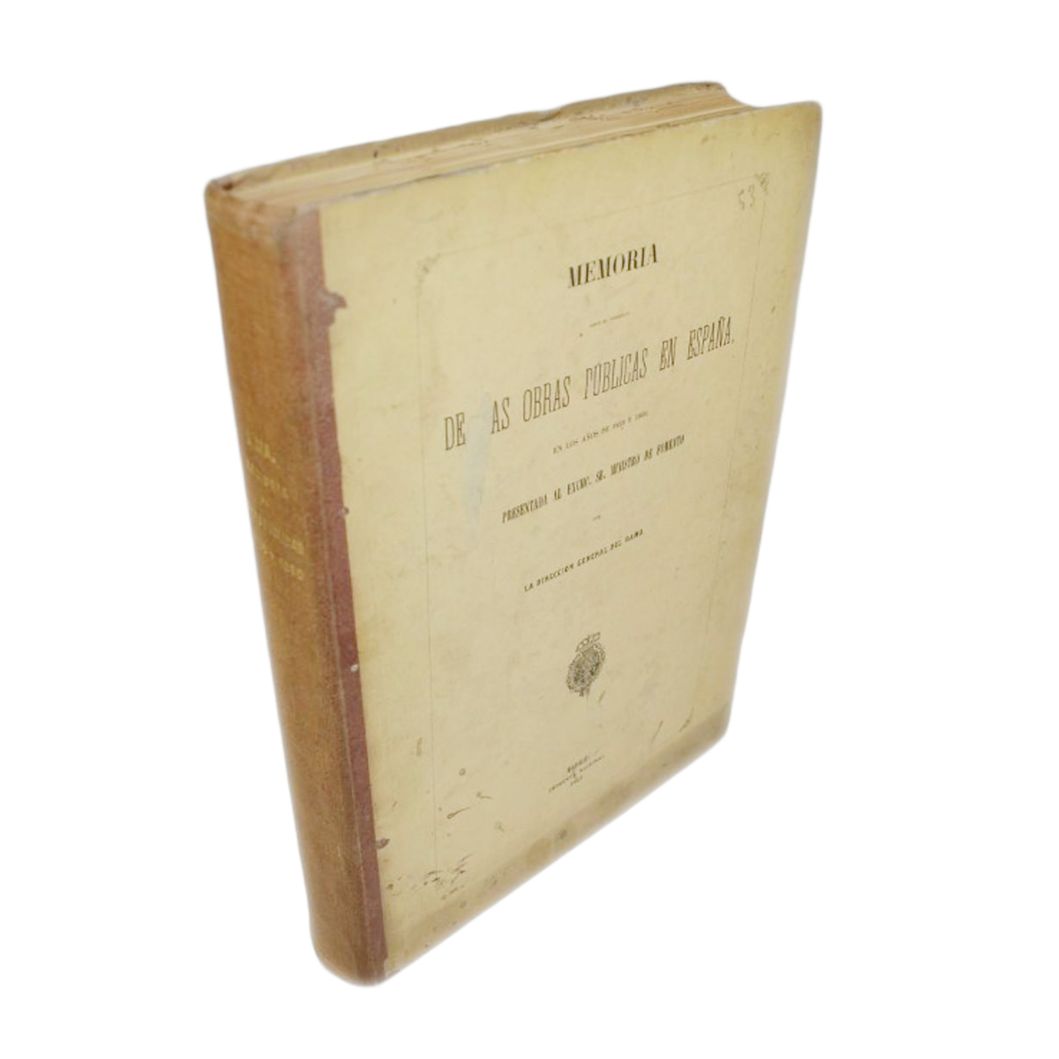 MEMORIA SOBRE EL ESTADO DE LAS OBRAS PÚBLICAS EN ESPAÑA, EN LOS AÑOS DE 1859 Y 1860, PRESENTADA AL EXCMO. SR. MINISTRO DE FOMENTO POR LA DIRECCIÓN GENERAL DEL RAMO.