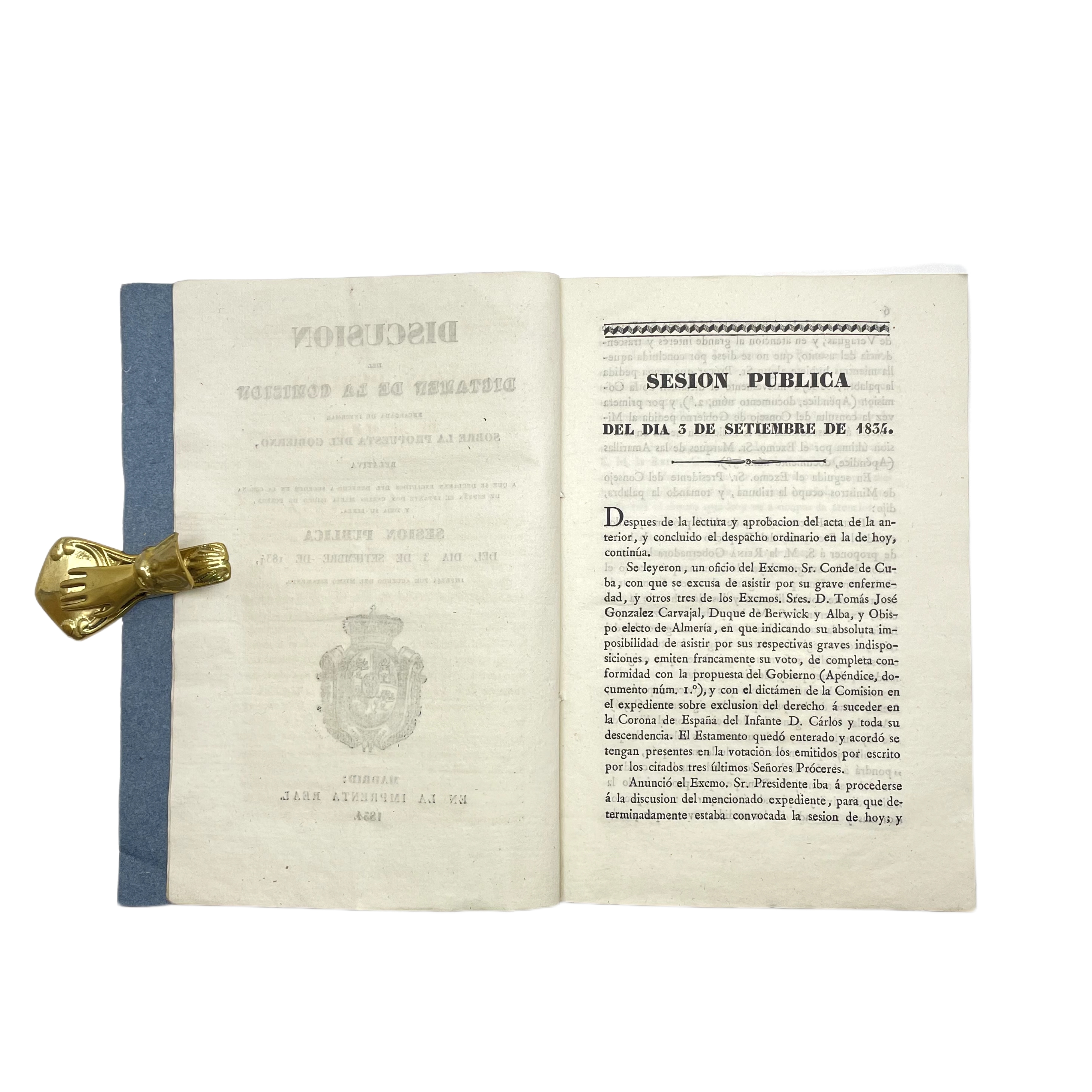 DISCUSION DEL DICTAMEN DE LA COMISION ENCARGADA DE INFORMAR SOBRE LA PROPUESTA DEL GOBIERNO RELATIVA A QUE SE DECLAREN EXCLUIDOS DEL DERECHO A SUCEDER EN LA CORONA, DE ESPAÑA EL INFANTE DON CARLOS MARIA ISIDRO DE BORBON, Y TODA SU LINEA. SESION PUBLI