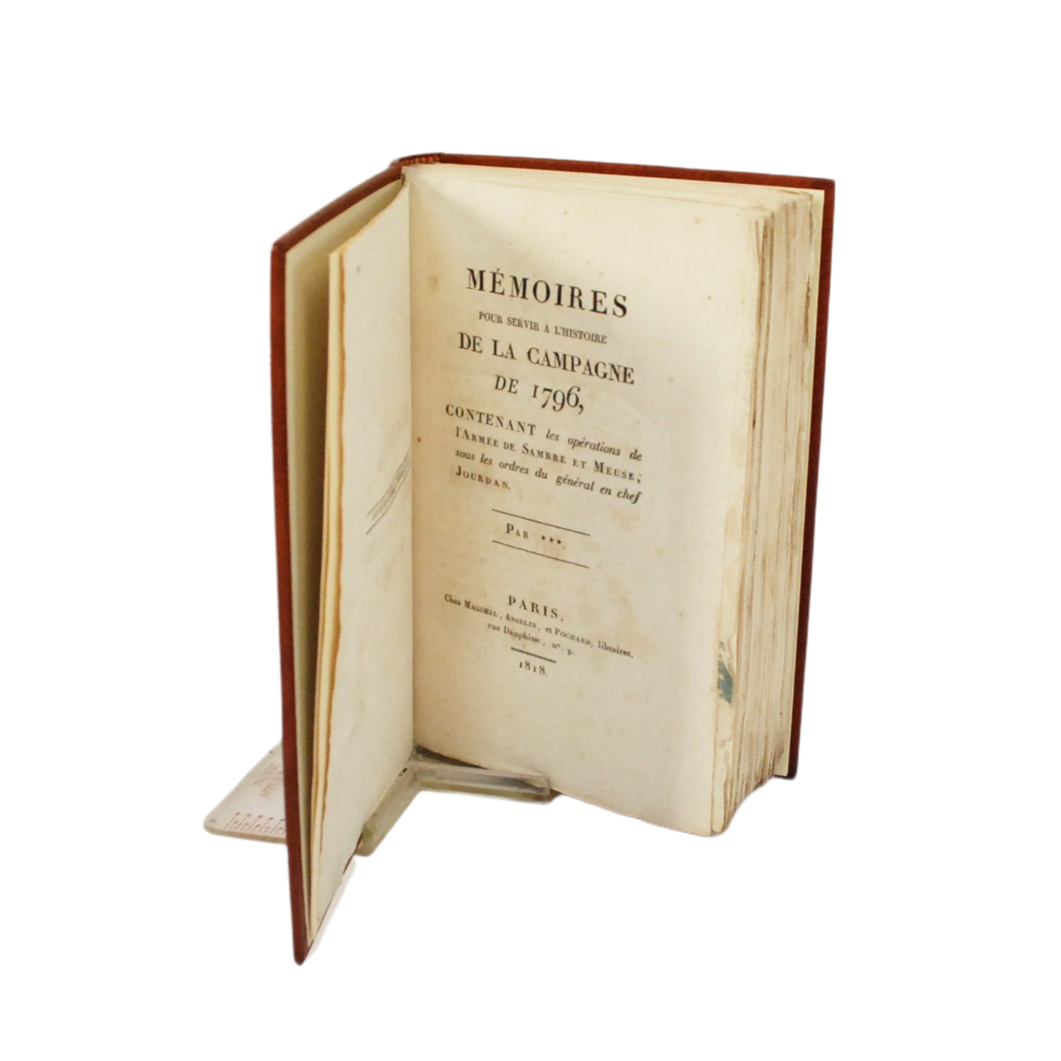 MEMOIRES POUR SERVIR A L'HISTOIRE DE LA CAMPAGNE DE 1796, CONTENANT LES OPÉRATIONS DE L'ARMEE DE SAMBRE ET MEUSE; SOUS LES ORDRES DU GÉNÉRAL EN CHEF JOURDAN