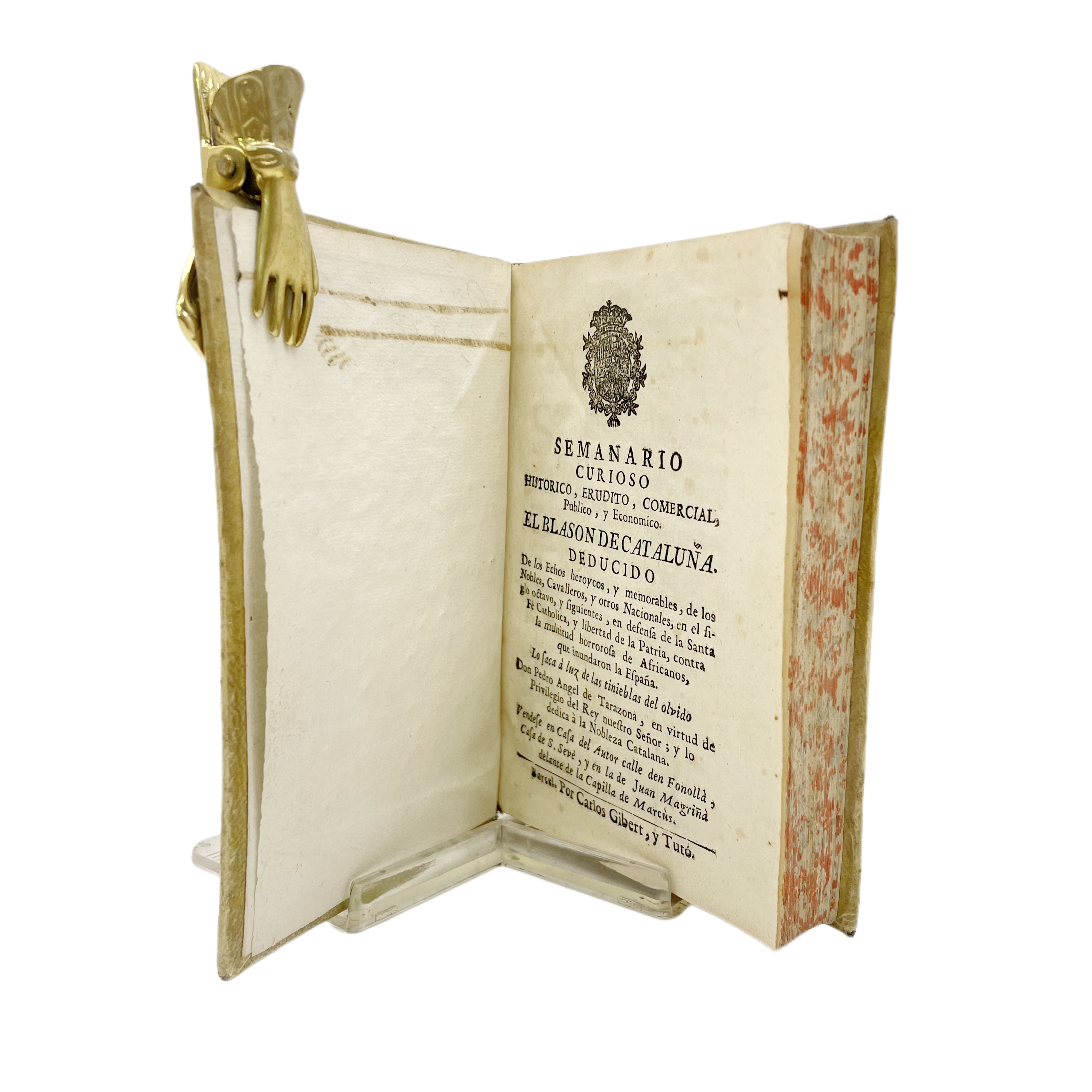 SEMANARIO CURIOSO HISTORICO, ERUDITO, COMERCIAL, PUBLICO Y ECONOMICO. EL BLASON DE CATALUÑA: DEDUCIDO DE LOS ECHOS HEROYCOS, Y MEMORABLES, DE LOS NOBLES, CAVALLEROS, Y OTROS NACIONALES, EN EL SIGLO OCTAVO, Y SIGUIENTES, EN DEFENSA DE LA SANTA FÉ CATH