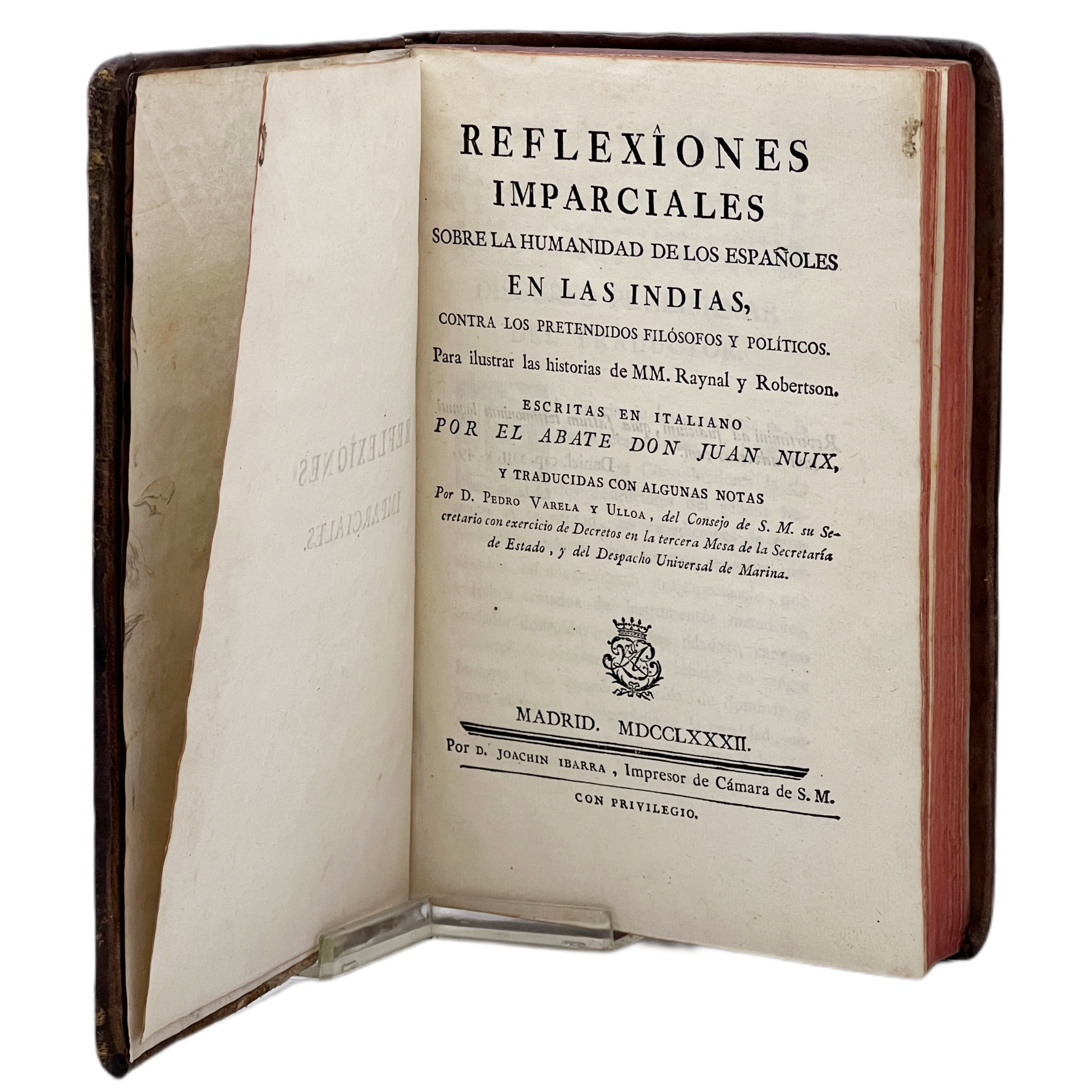 REFLEXIONES IMPARCIALES SOBRE LA HUMANIDAD DE LOS ESPAÑOLES EN LAS INDIAS, CONTRA LOS PRETENDIDOS FILÓSOFOS Y POLÍTICOS. PARA ILUSTRAR LAS HISTORIAS DE MM. RAYNAL Y ROBERTSON. ESCRITAS EN ITALIANO POR EL ABATE DON JUAN NUIX TRADUCIDAS CON ALGUNAS NOT