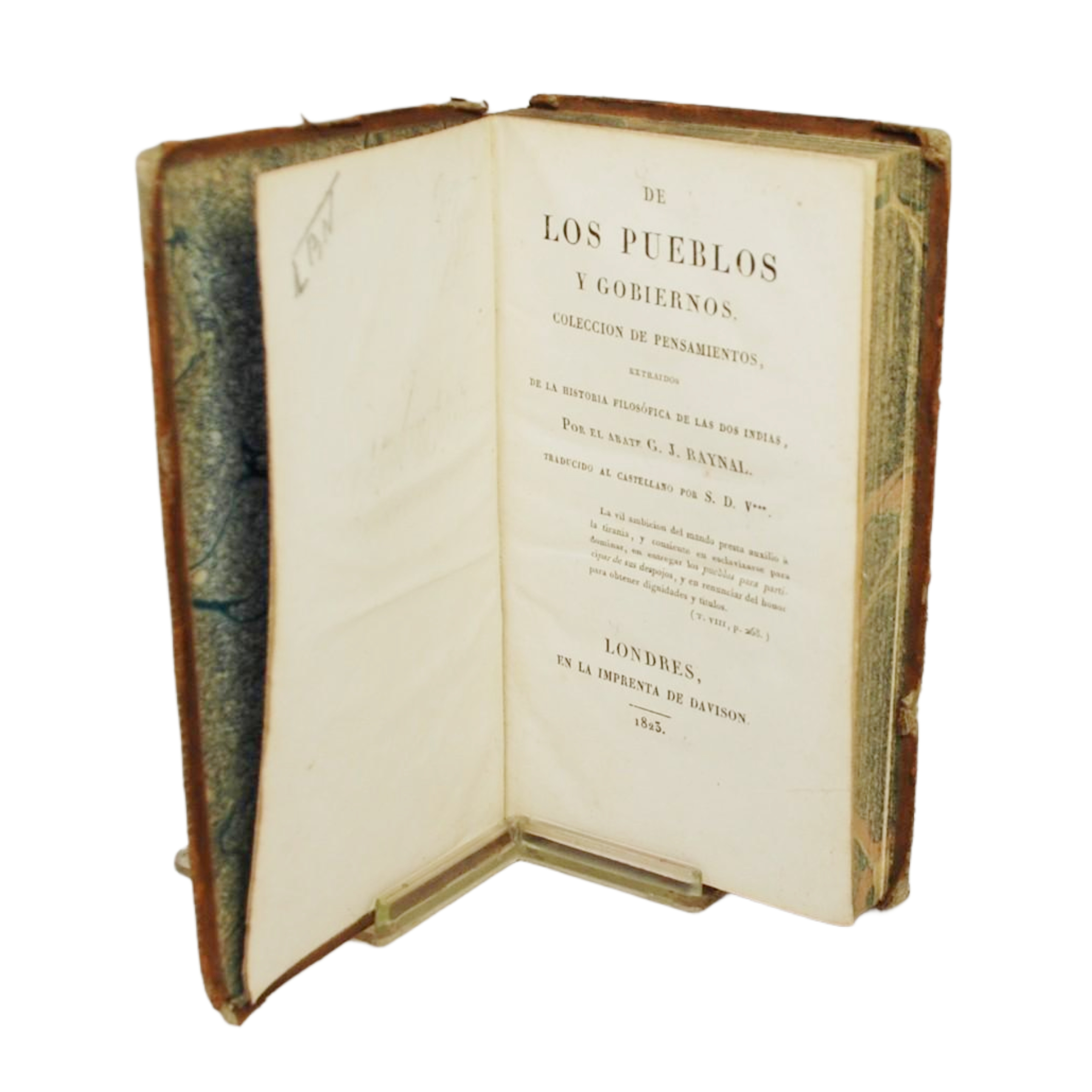 DE LOS PUEBLOS Y GOBIERNOS COLECCIÓN DE PENSAMIENTOS, EXTRAIDOS DE LA HISTORIA FILOSÓFICA DE LAS DOS INDIAS POR G. J. RAYNAL. TRADUCIDO AL CASTELLANO POR S. D. V.