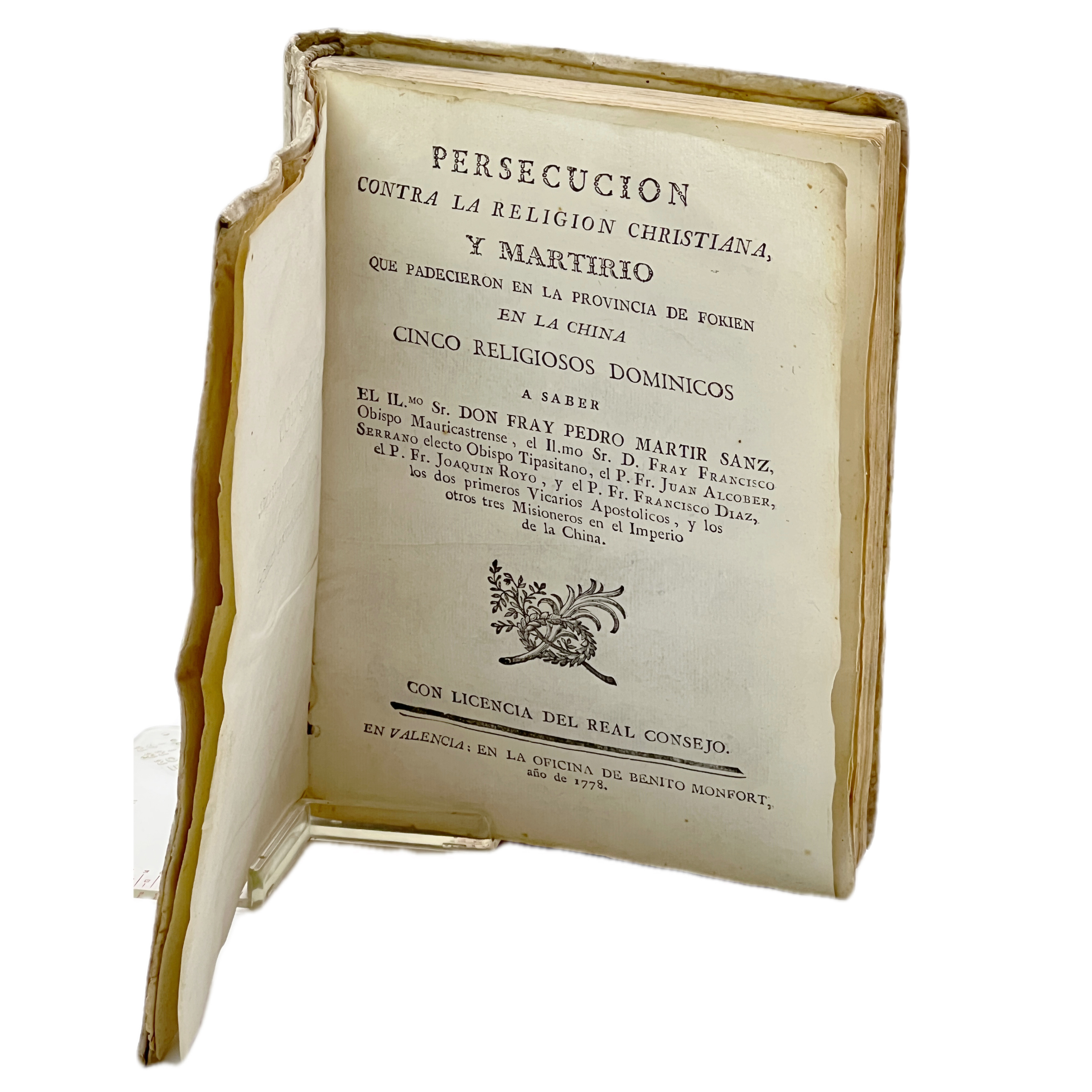 PERSECUCION CONTRA LA RELIGION CHRISTIANA Y MARTIRIO QUE PADECIERON EN LA PROVINCIA DE FOKIEN EN LA CHINA CINCO RELIGIOSOS DOMINICOS A SABER … PEDRO MARTIR SANZ … FRANCISCO SERRANO … JUAN ALCOBER … JOAQUIN ROYO Y … FRANCISCO DIAZ