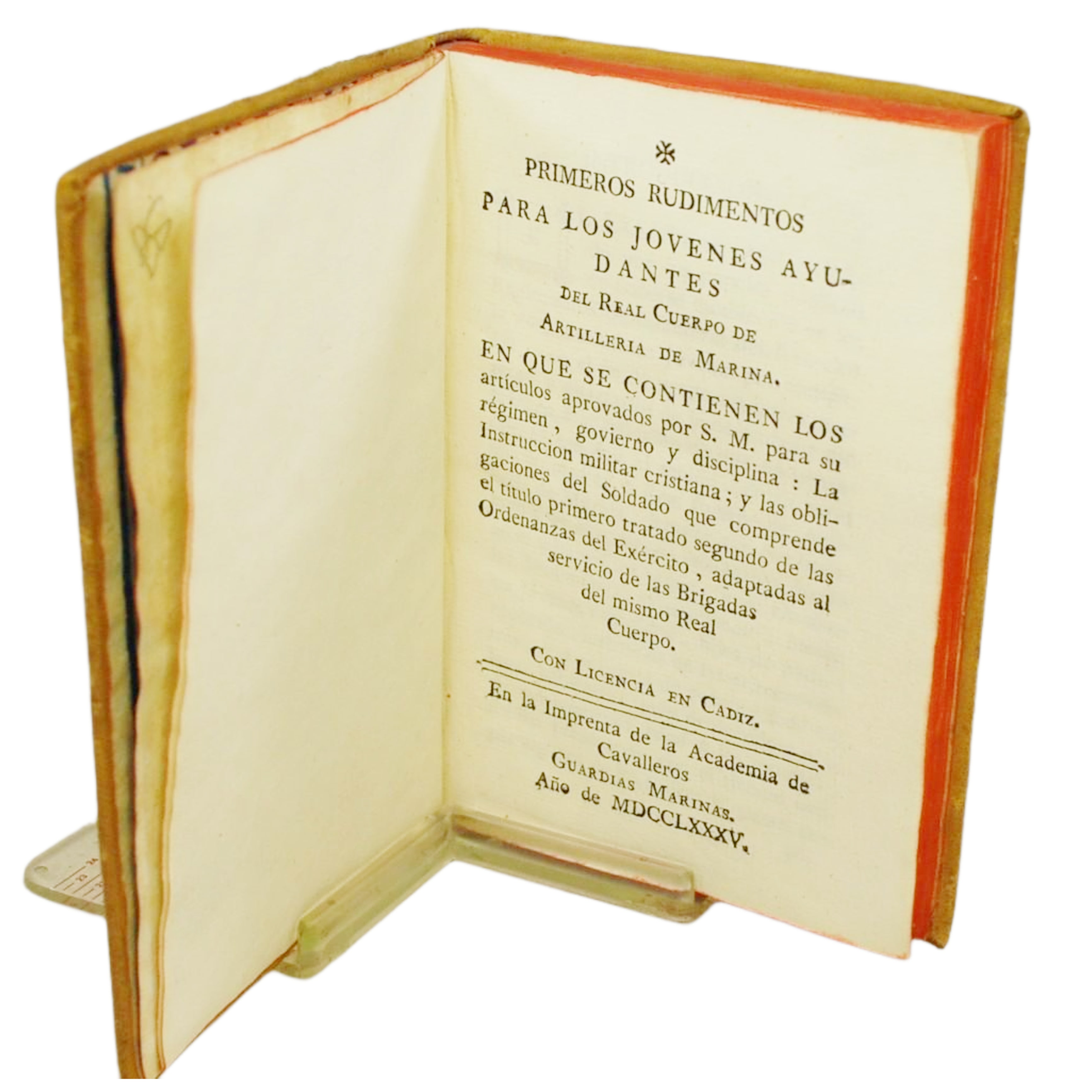 PRIMEROS RUDIMENTOS PARA LOS JÓVENES AYUDANTES DEL CUERPO DE ARTILLERÍA DE MARINA, EN QUE SE CONTIENEN LOS ARTÍCULOS APROVADOS POR S.M. PARA SU RÉGIMEN, GOVIERNO Y DISCIPLINA