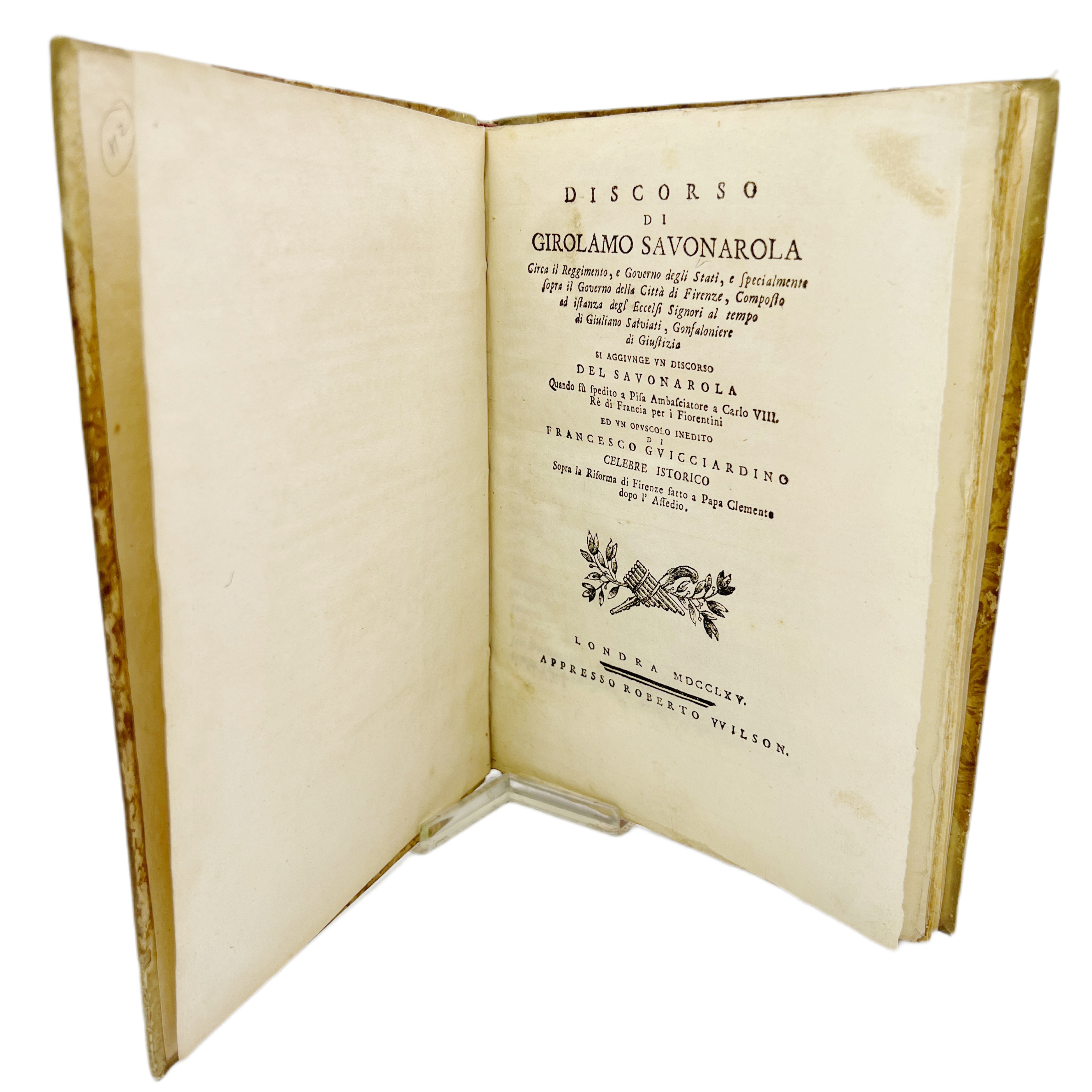 DISCORSO DI GIROLAMO SAVONAROLA CIRCA IL REGGIMENTO, E GOVERNO DEGLI STATI, E SPECIALMENTE SOPRA IL GOVERNO DELLA CITTÀ DI FIRENZE... SI AGGIUNGE UN DISCORSO DEL SAVONAROLA QUANDO FÙ SPEDITO A PISA AMBASCIATORE DI CARLO VIII RE DI FRANCIA PER I FIORE