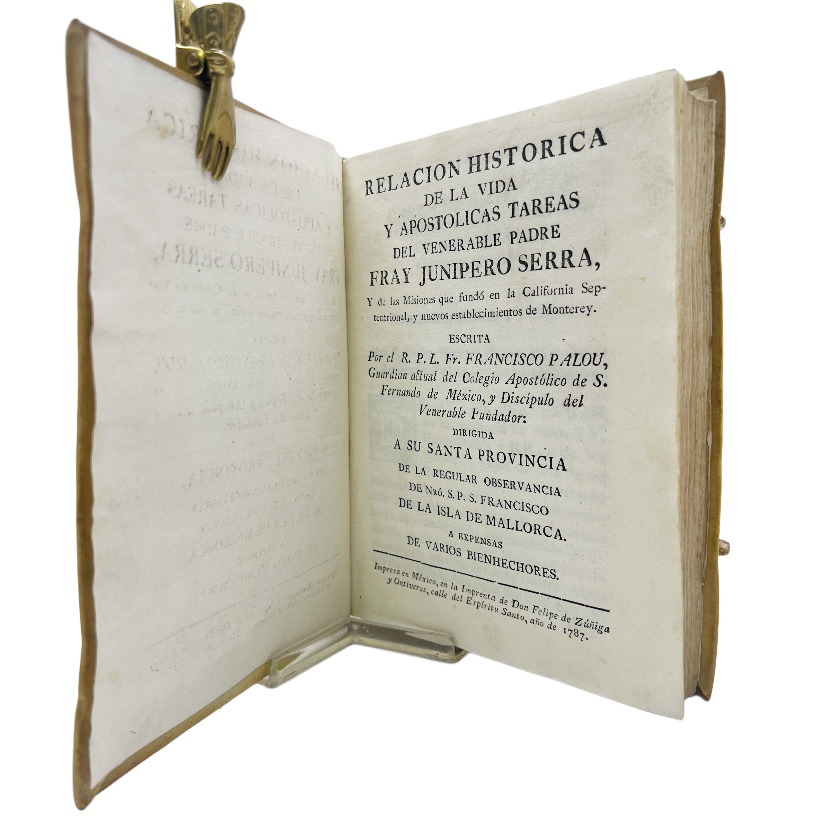 RELACIÓN HISTÓRICA DE LA VIDA Y APOSTÓLICAS TAREAS DEL VENERABLE PADRE FRAY JUNIPERO SERRA Y DE LAS MISIONES QUE FUNDÓ EN LA CALIFORNIA SEPTENTRIONAL, Y NUEVOS ESTABLECIMIENTOS EN MONTEREY.