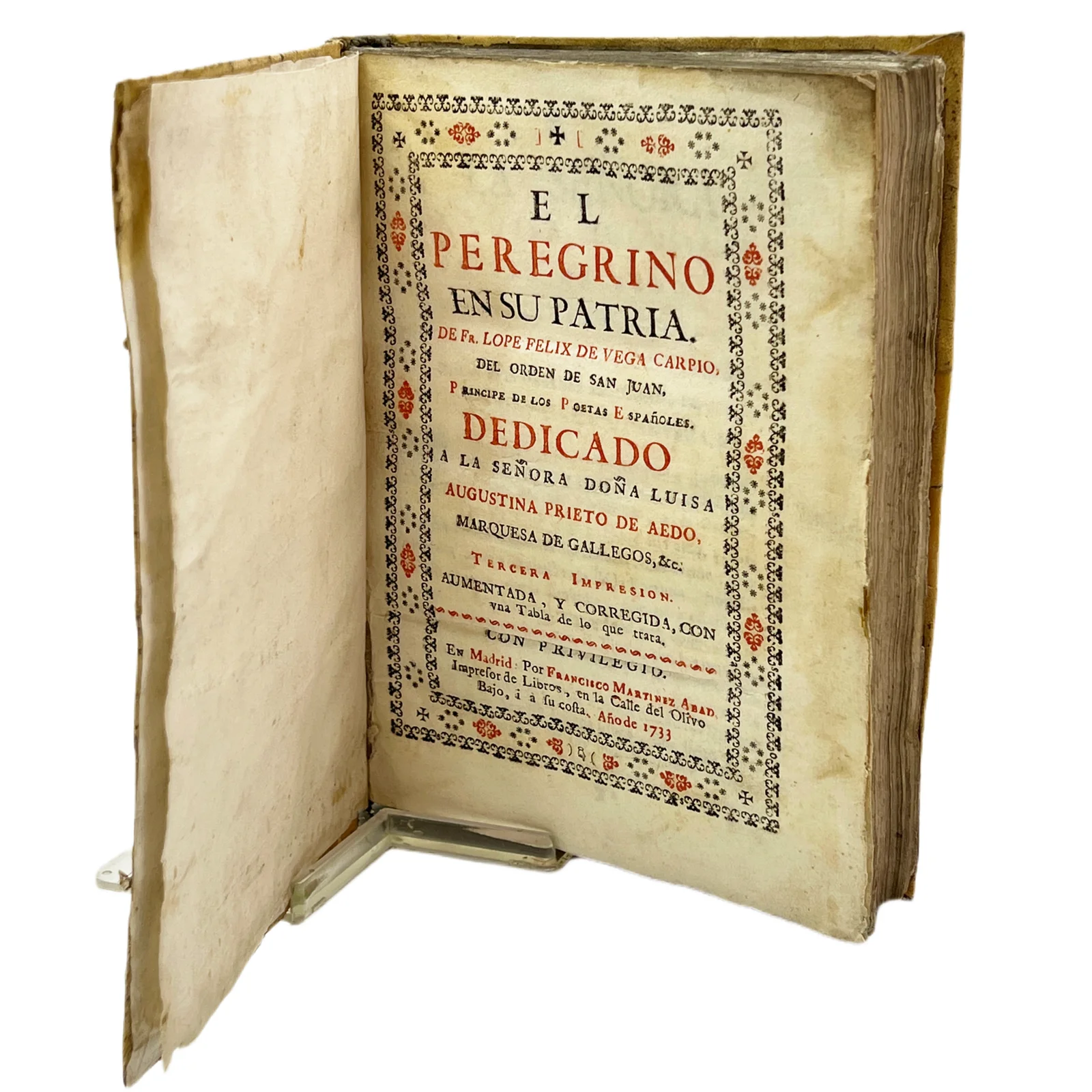 EL PEREGRINO EN SU PATRIA DE FR. LOPE FÉLIX DE VEGA CARPIO, DEL ORDEN DE SAN JUAN, PRINCIPE DE LOS POETAS ESPAÑOLES DEDICADO A LA SEÑORA DOÑA LUISA AUGUSTINA PRIETO DE AEDO, DUQUESA DE GALLEGOS