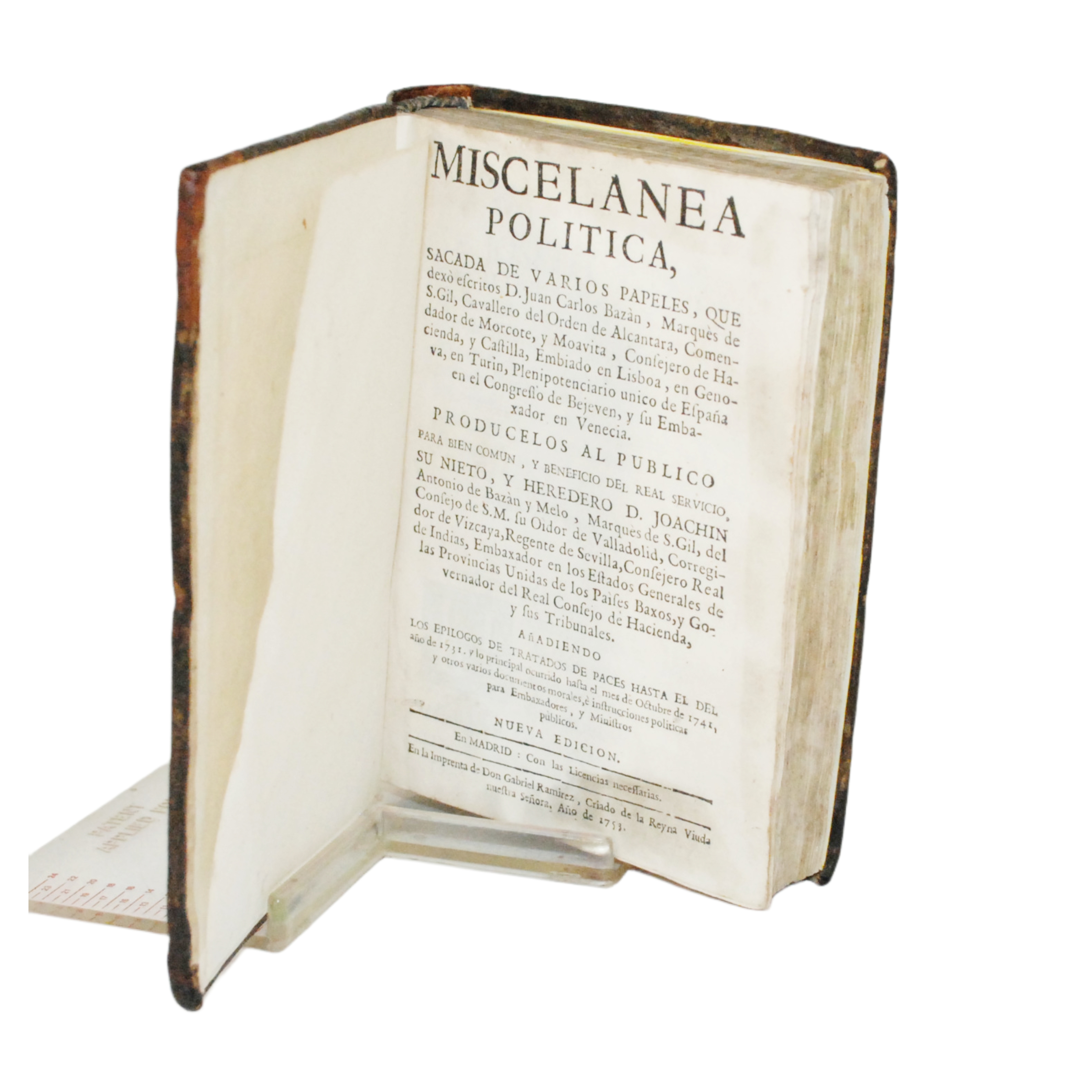 MISCELÁNEA POLÍTICA SACADA DE VARIOS PAPELES QUE DEXO ESCRITOS D. JUAN CARLOS BAZÁN ... PRODUCELOS AL PÚBLICO ... SU NIETO Y HEREDERO D. JOACHIN ANTONIO DE BAZÁN Y MELO ... 